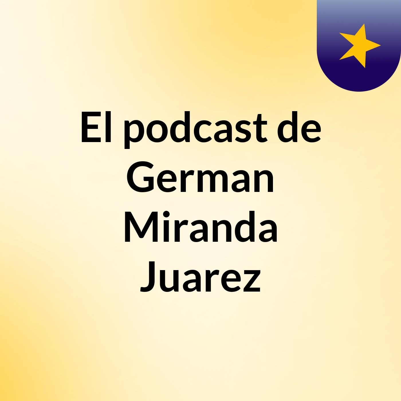 El podcast de German Miranda Juarez