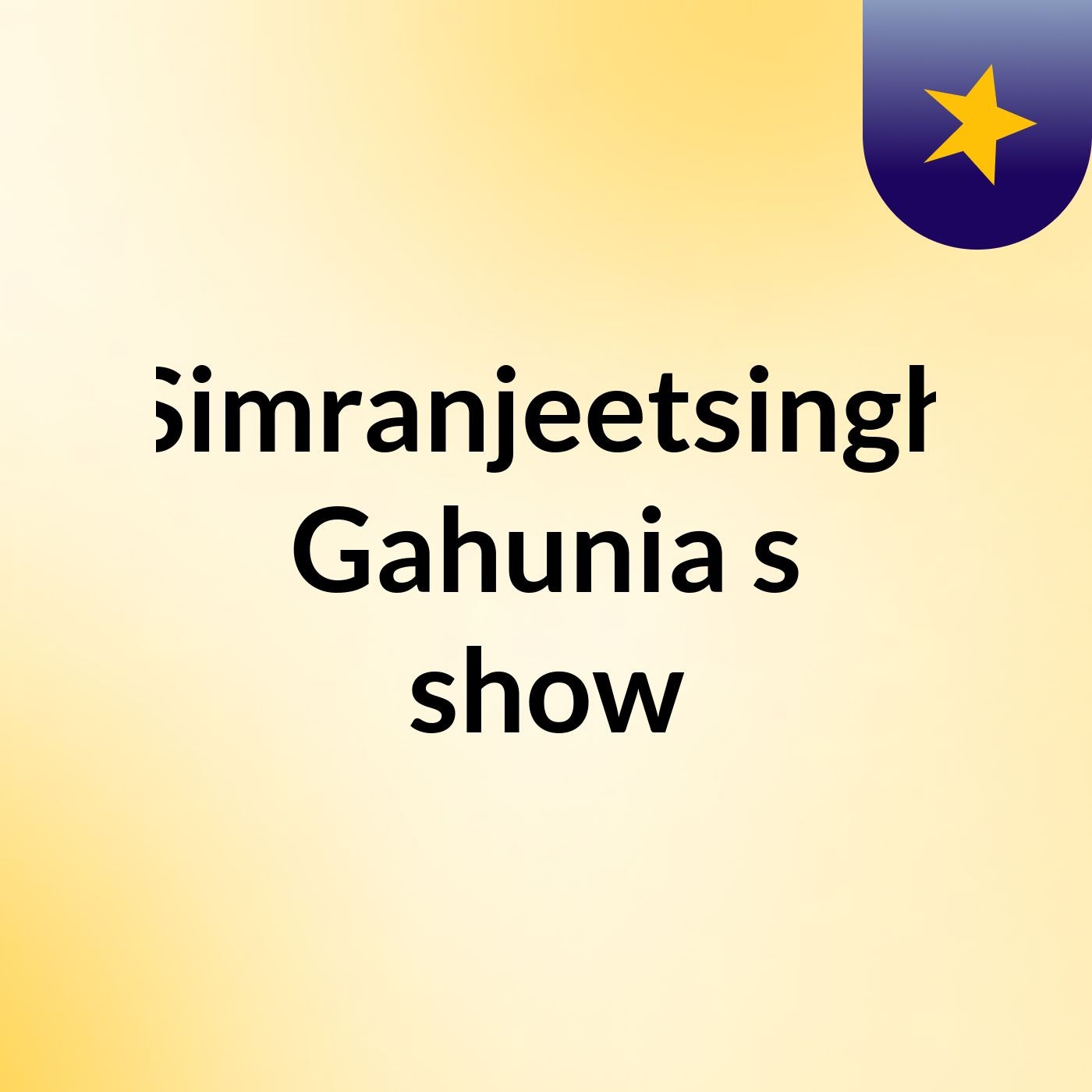 Simranjeetsingh Gahunia's show