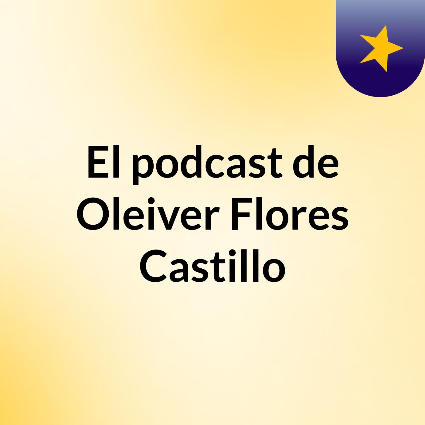 El podcast de Oleiver Flores Castillo