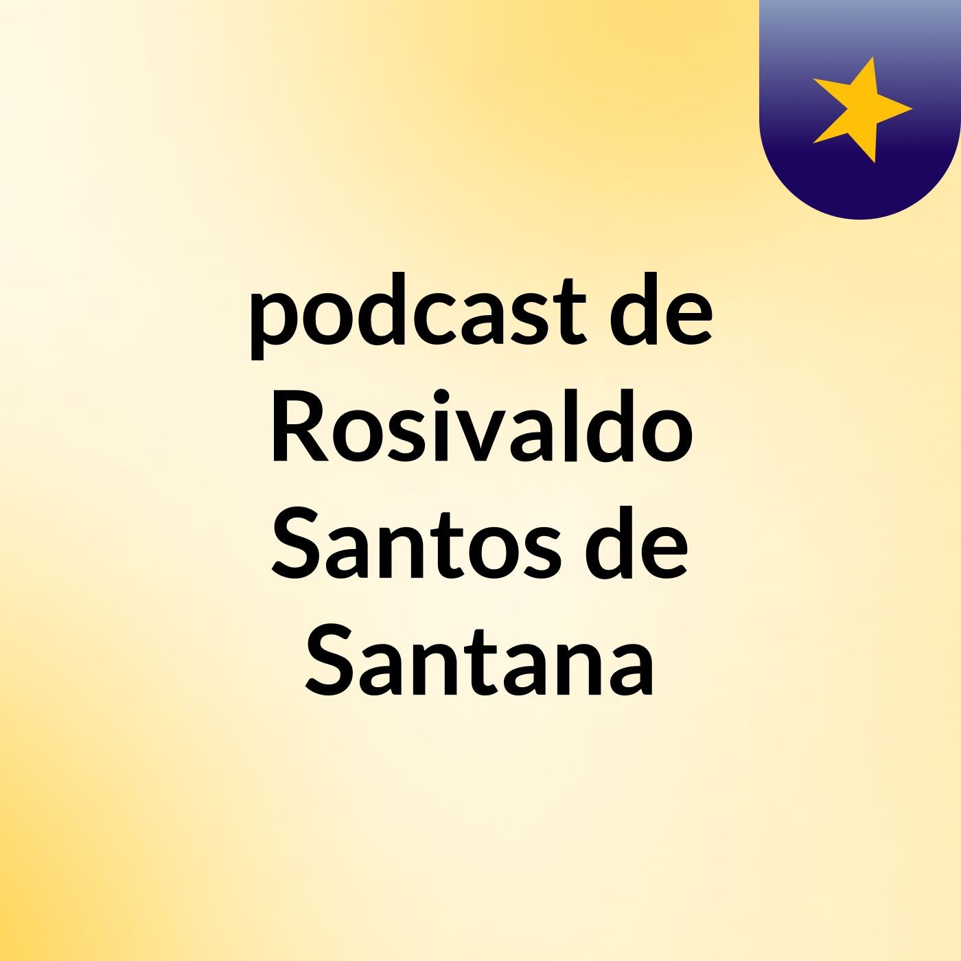 podcast de Rosivaldo Santos de Santana