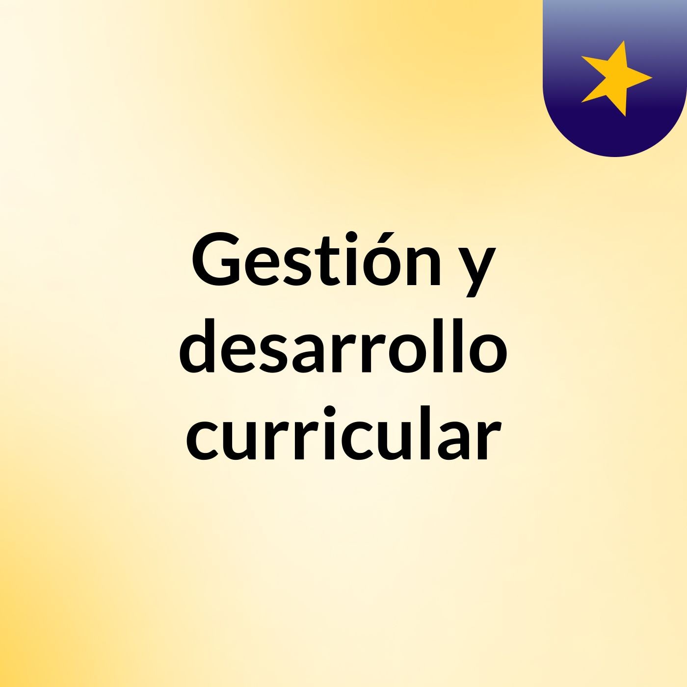 Gestion y desarrollo curricular