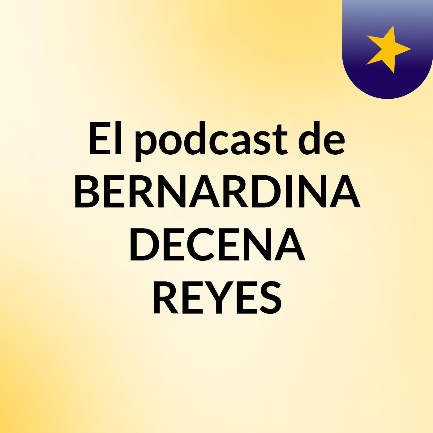 El podcast de BERNARDINA DECENA REYES podcast artwork