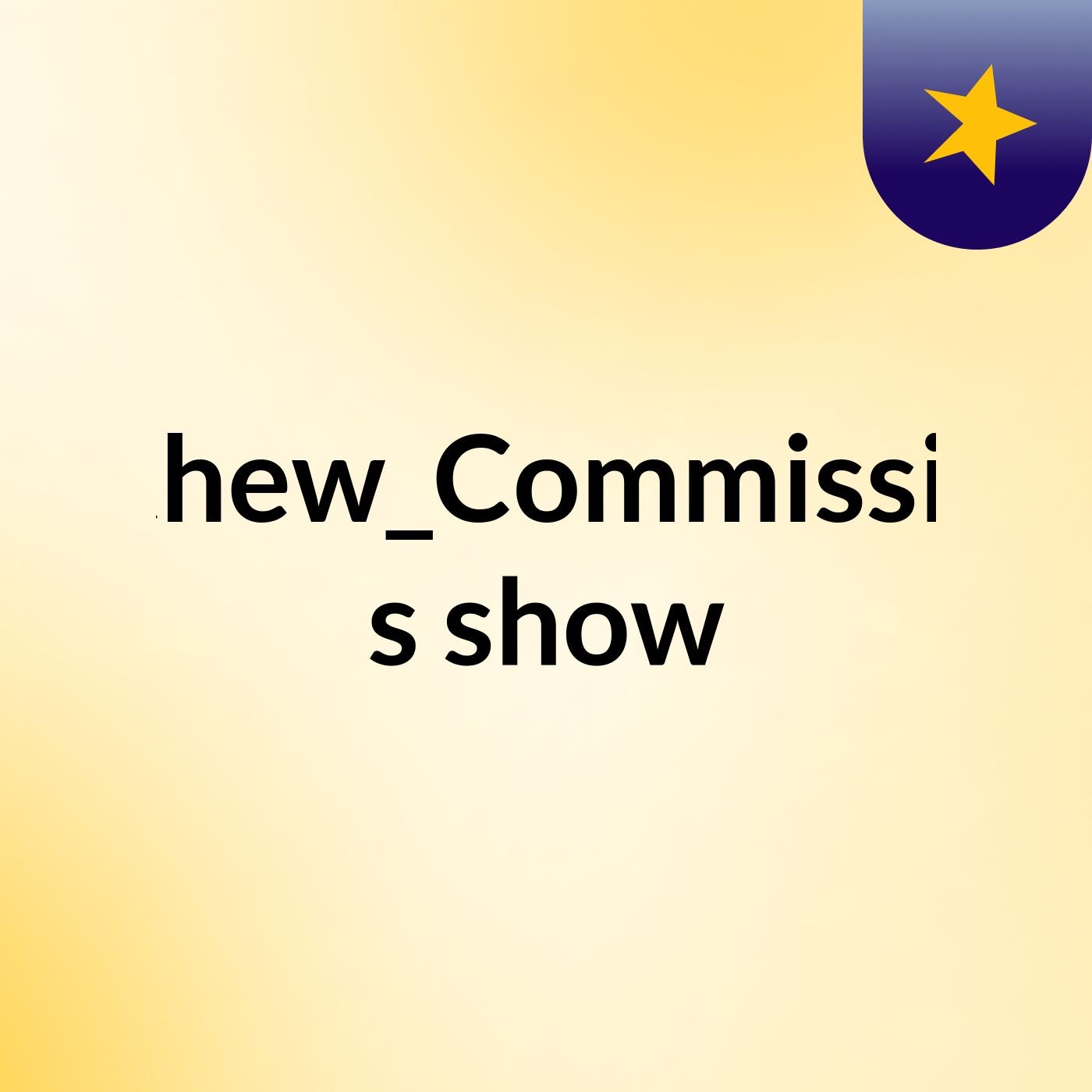 Matthew_Commissioner's show