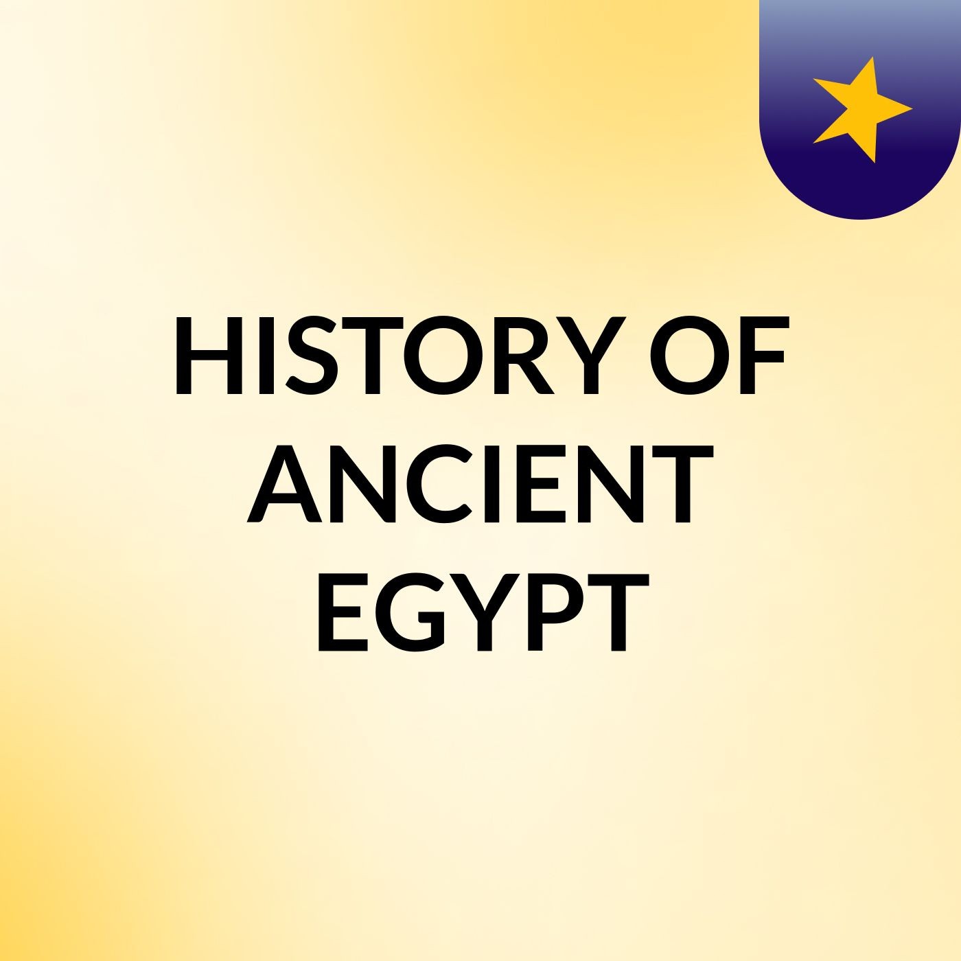 HISTORY OF ANCIENT EGYPT