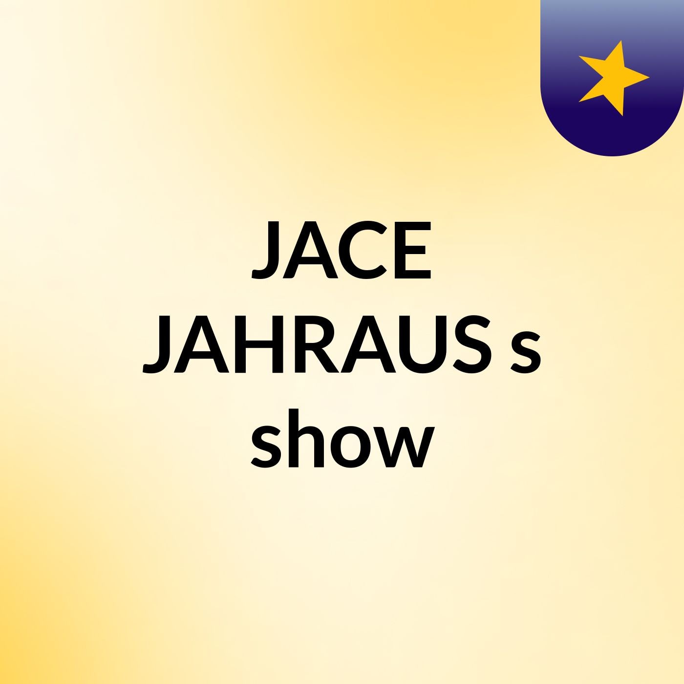 JACE JAHRAUS's show