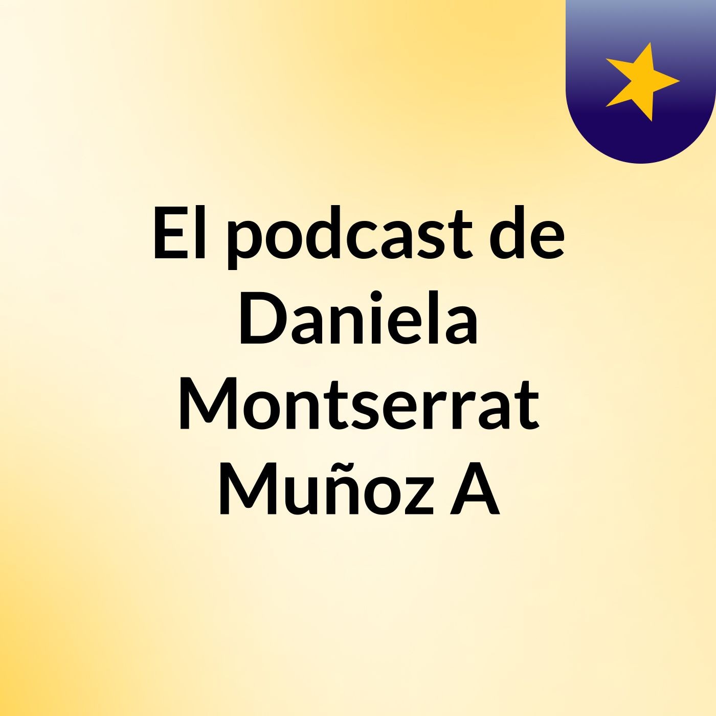 El podcast de Daniela Montserrat Muñoz A