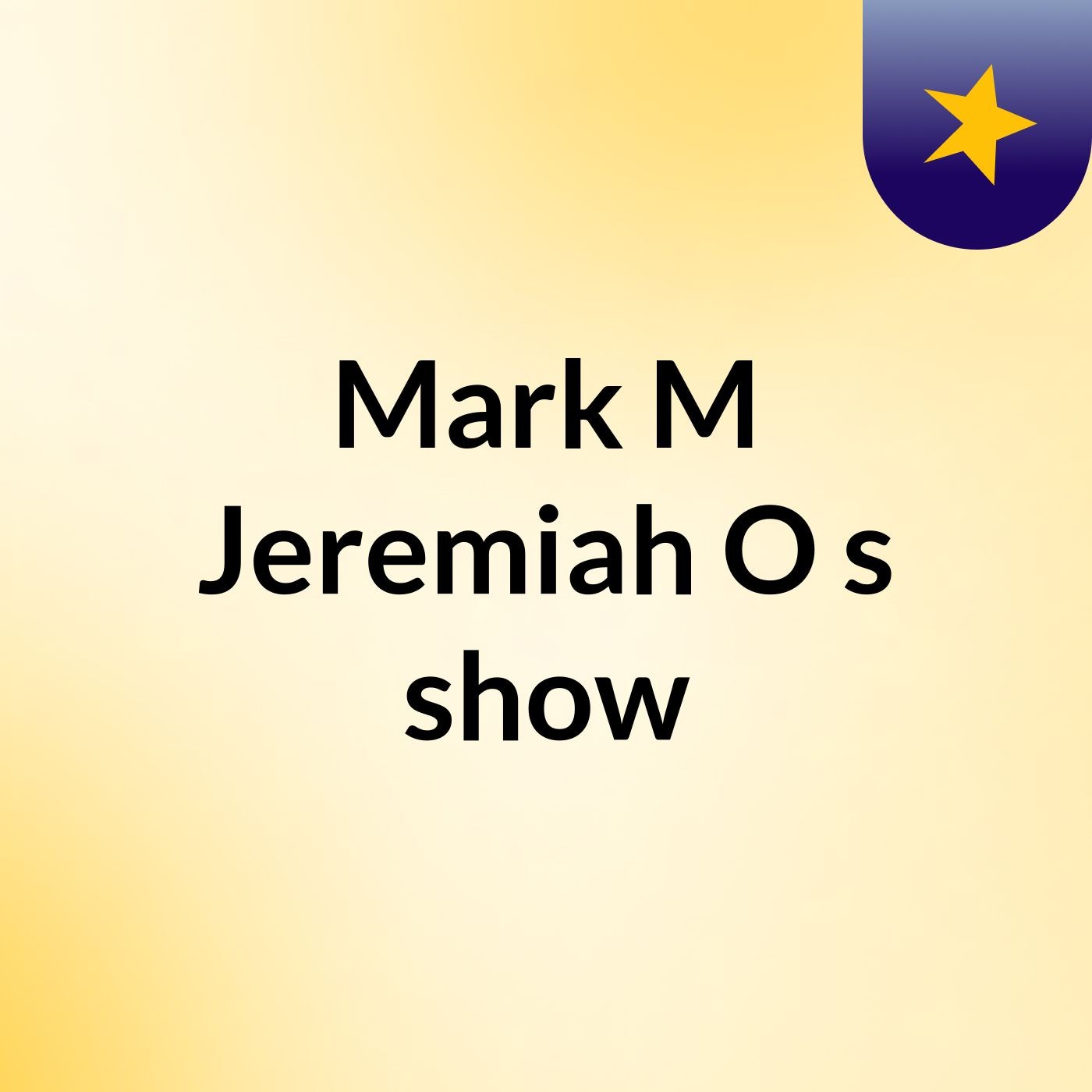 Mark M Jeremiah O's show