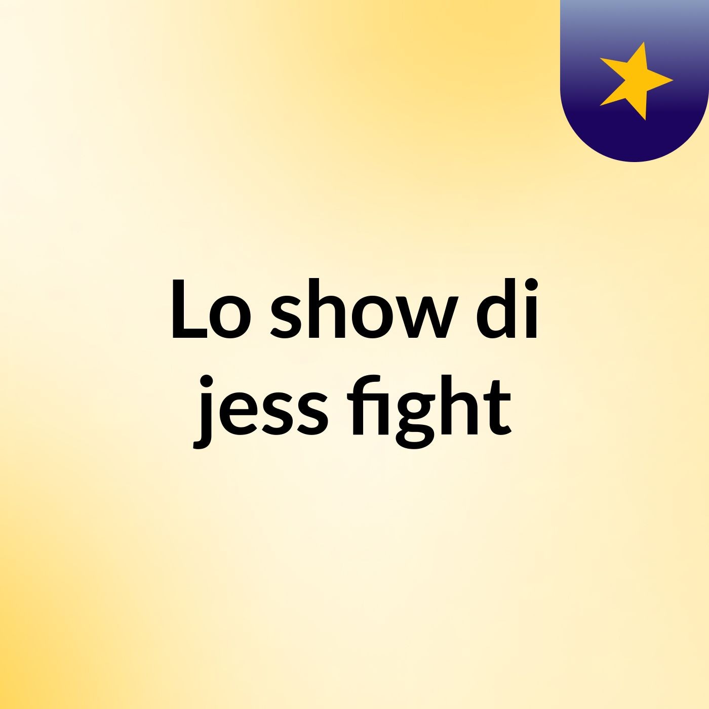 Lo show di jess fight