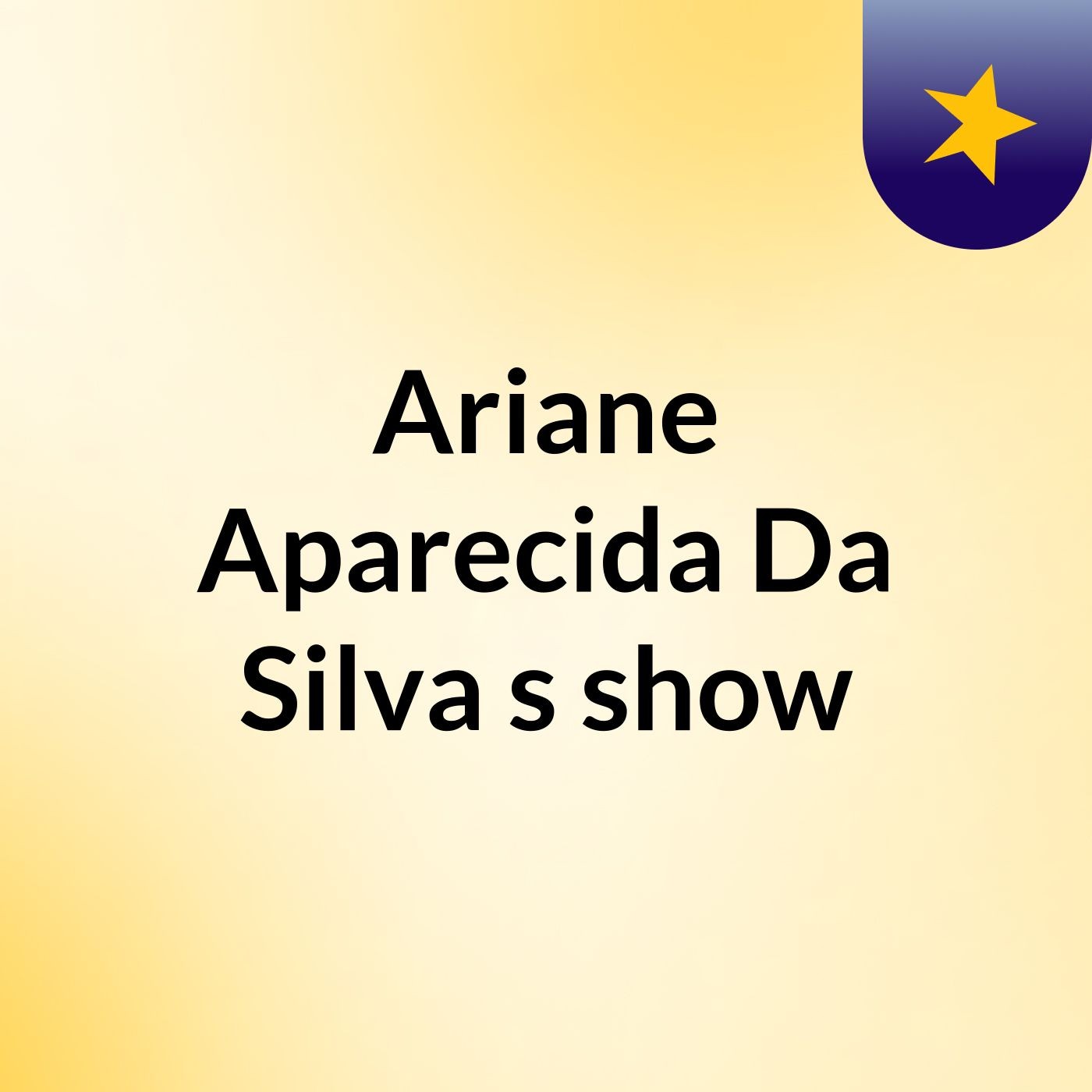 Ariane Aparecida Da Silva's show