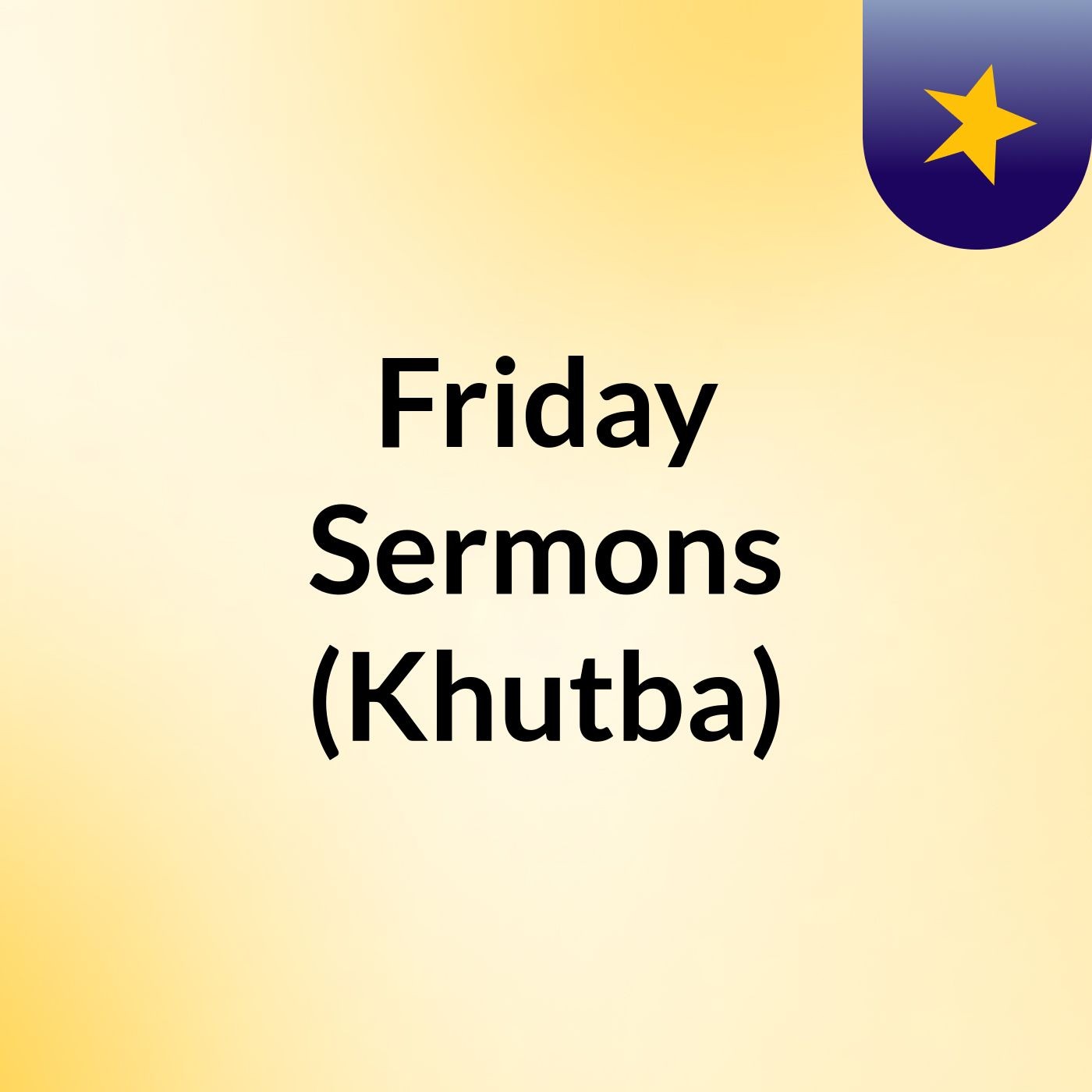 Friday Sermons (Khutba)