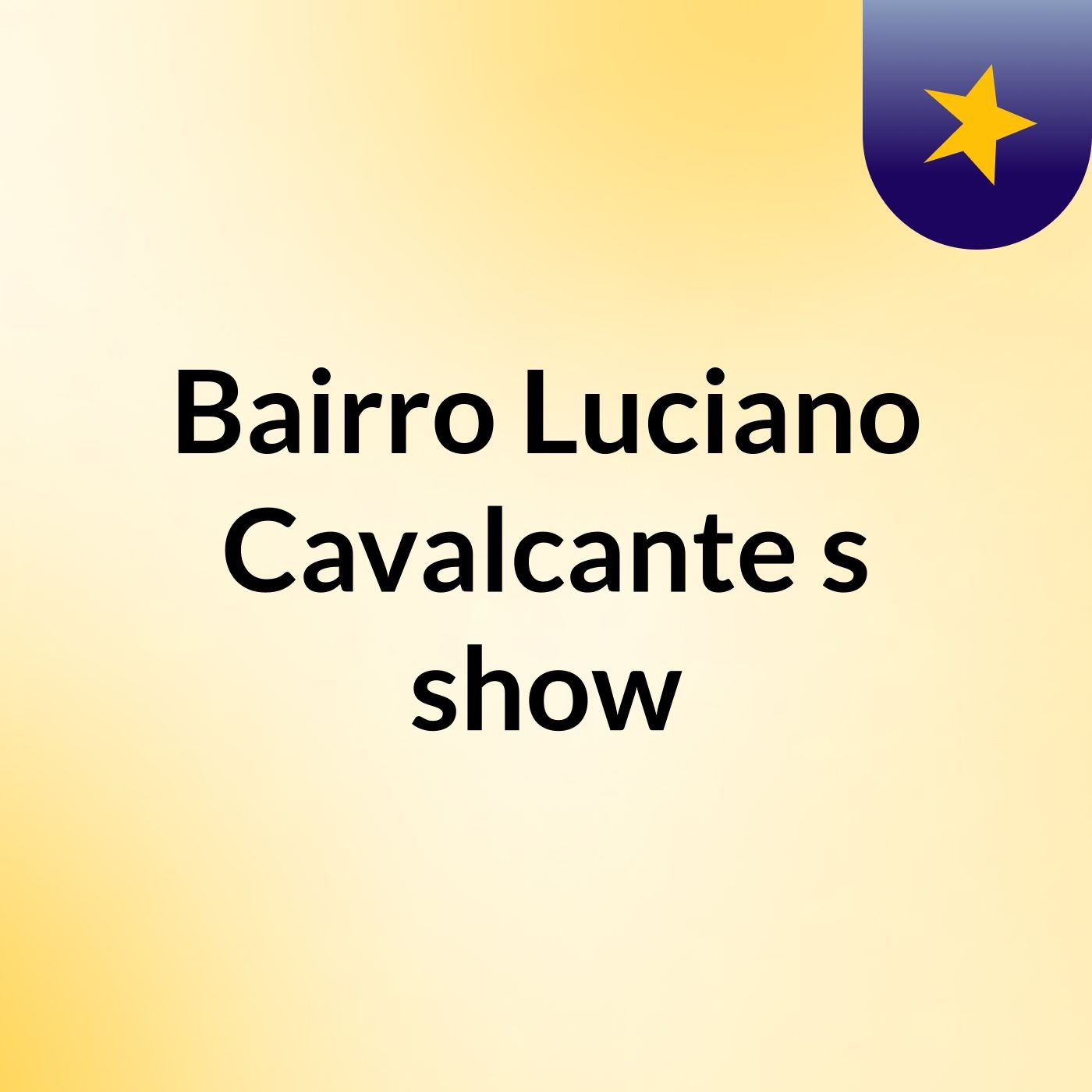 Bairro Luciano Cavalcante's show