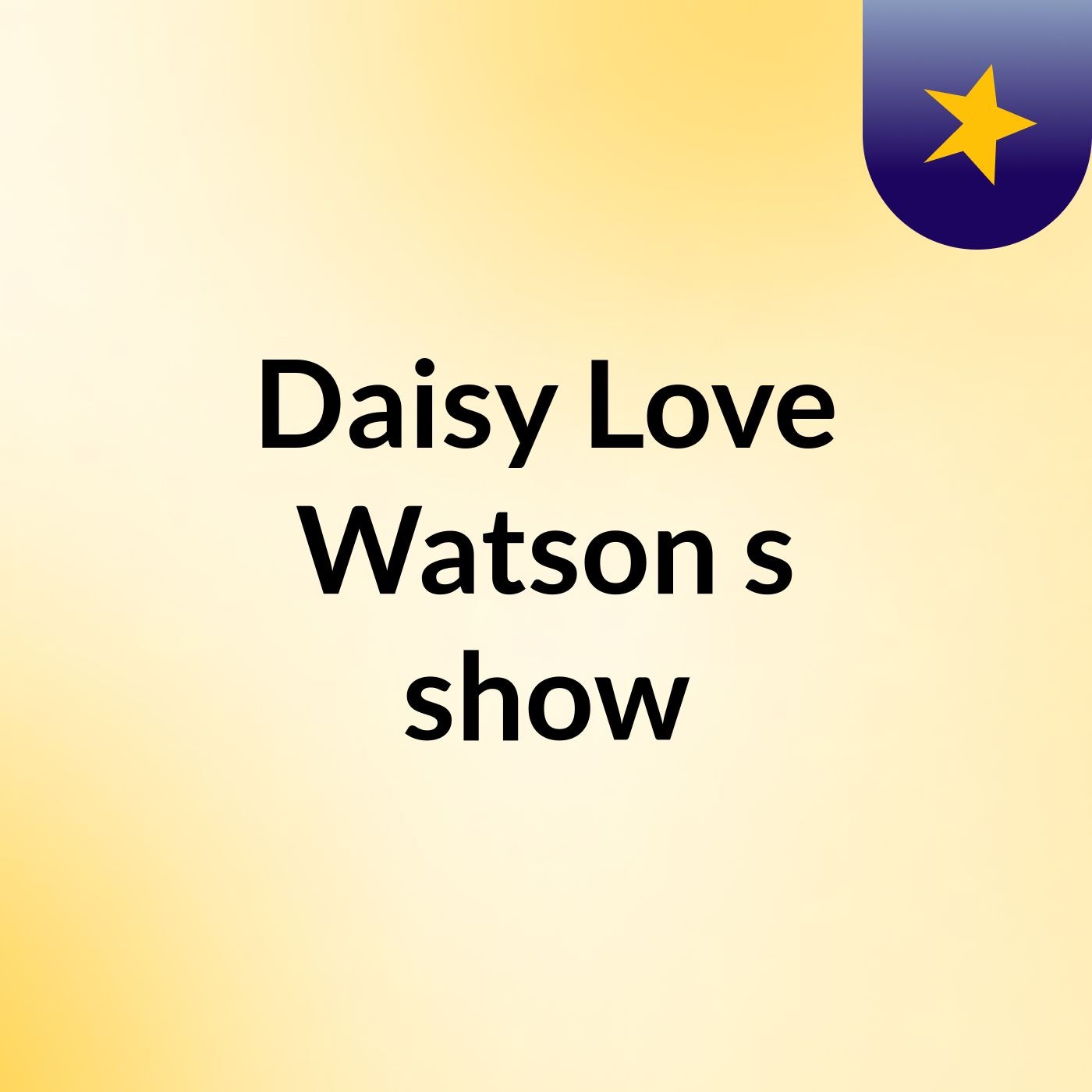 Daisy Love Watson's show