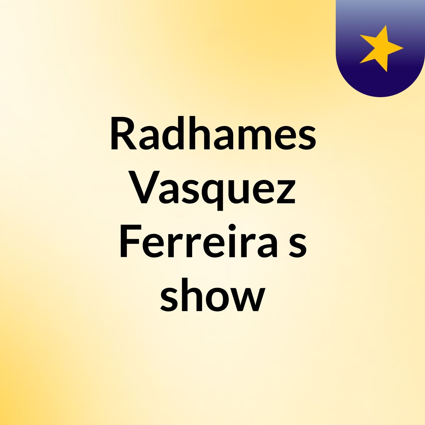 Radhames Vasquez Ferreira's show