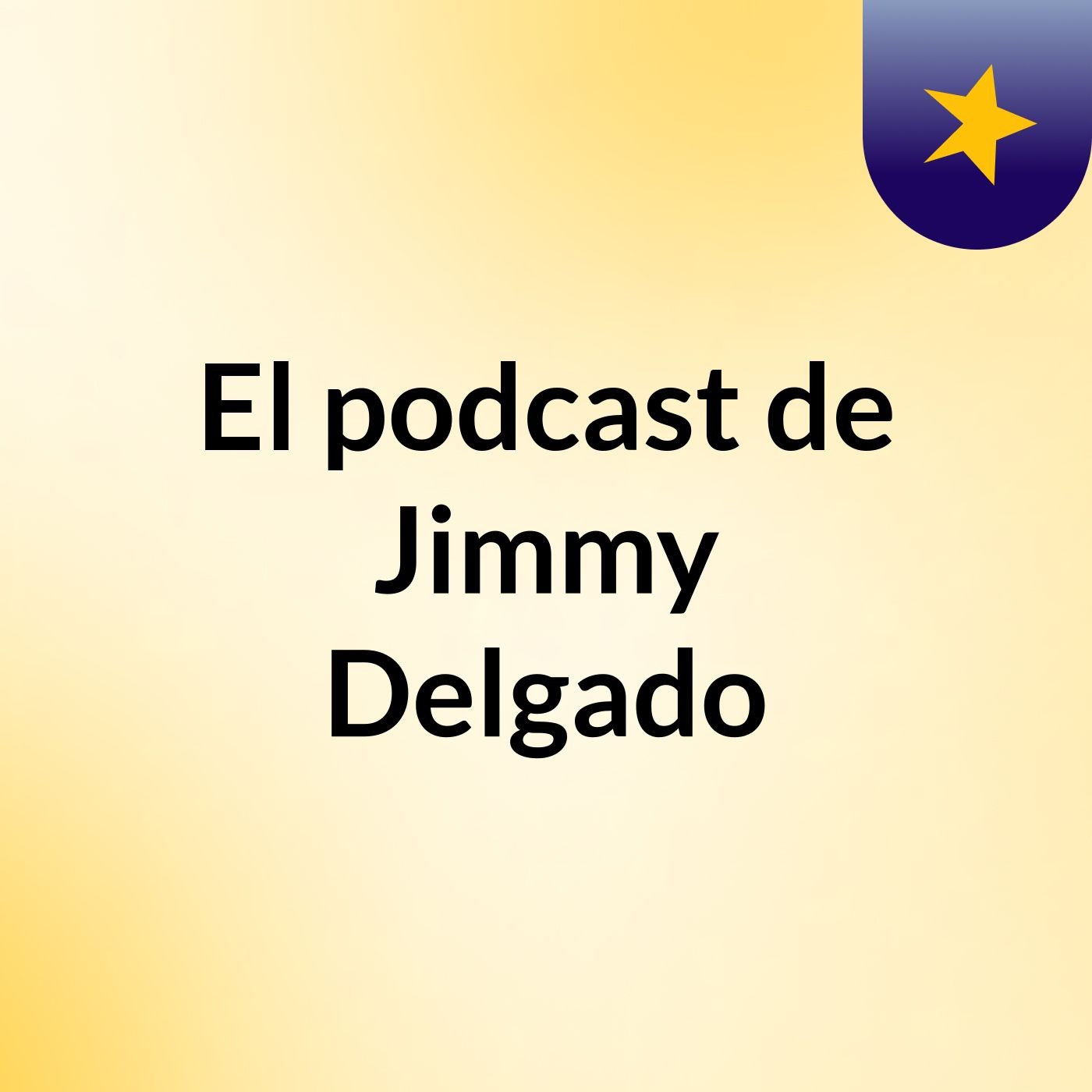 El podcast de Jimmy Delgado