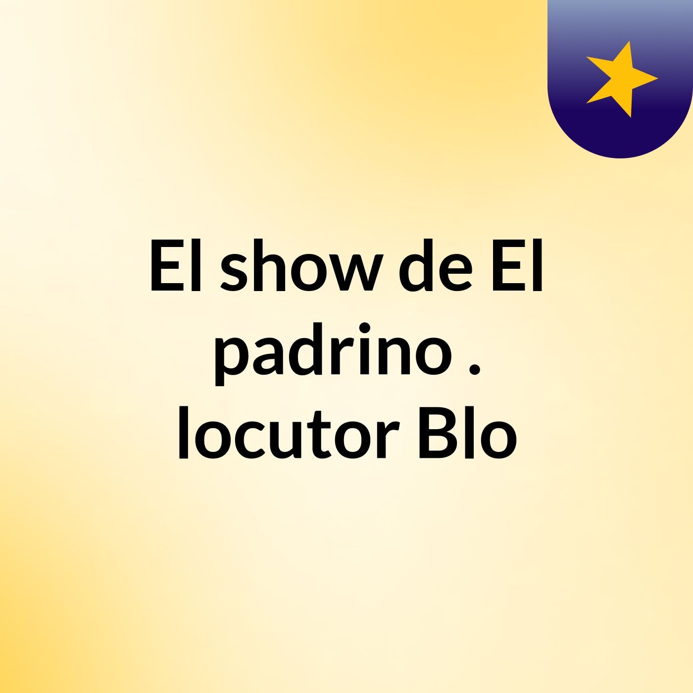 El show de El padrino .,  ,locutor, Blo
