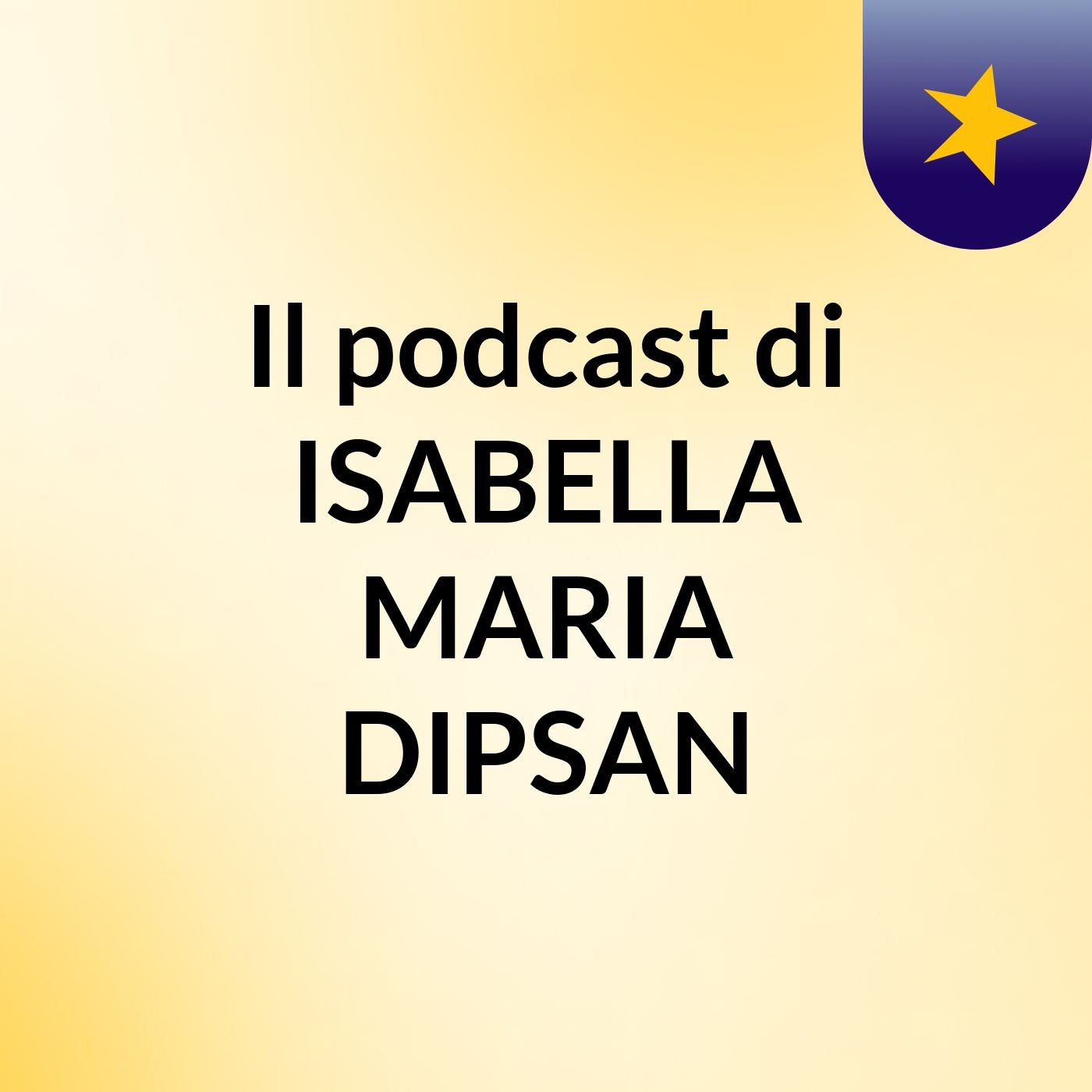 Il podcast di ISABELLA MARIA DIPSAN podcast artwork