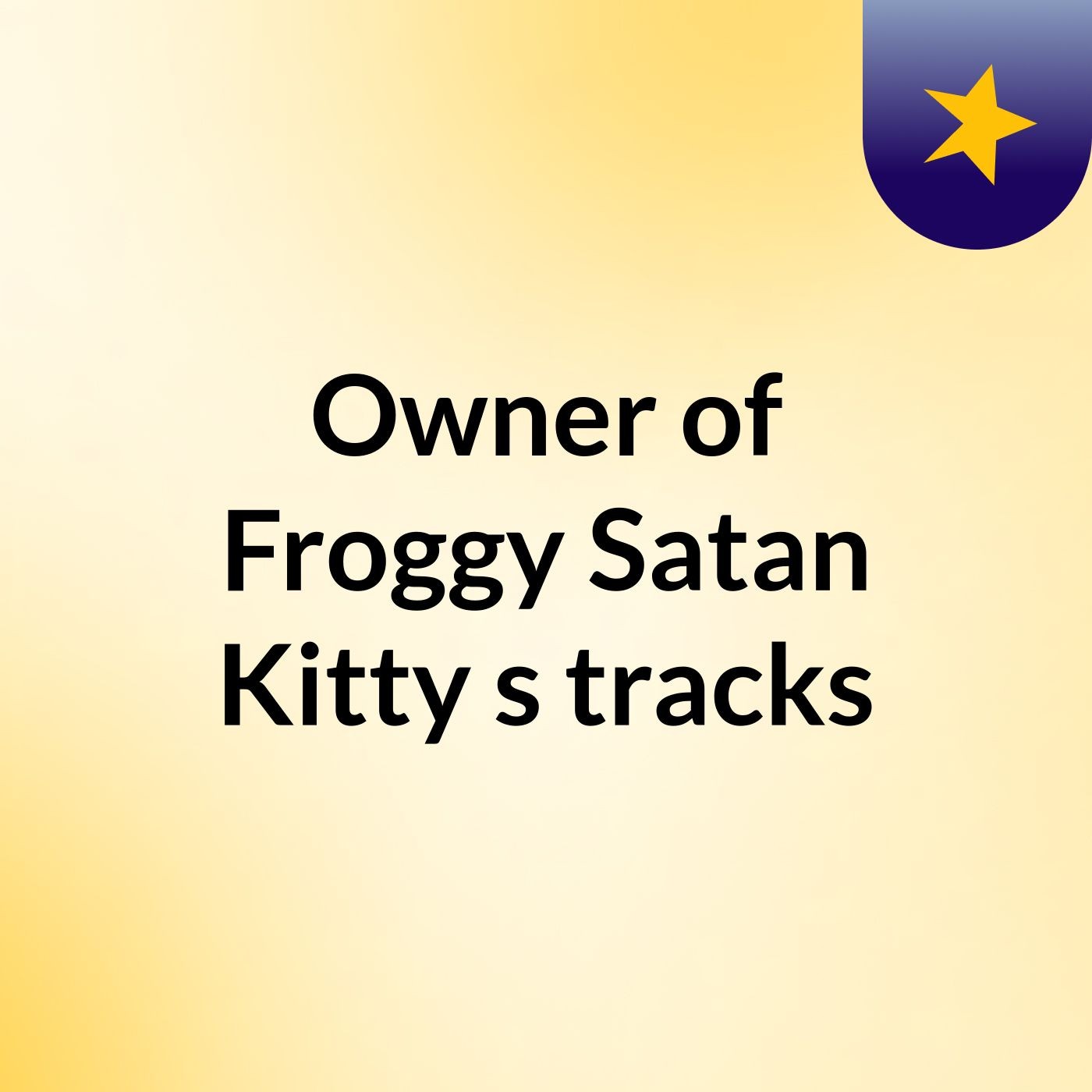 Owner of Froggy Satan Kitty's tracks