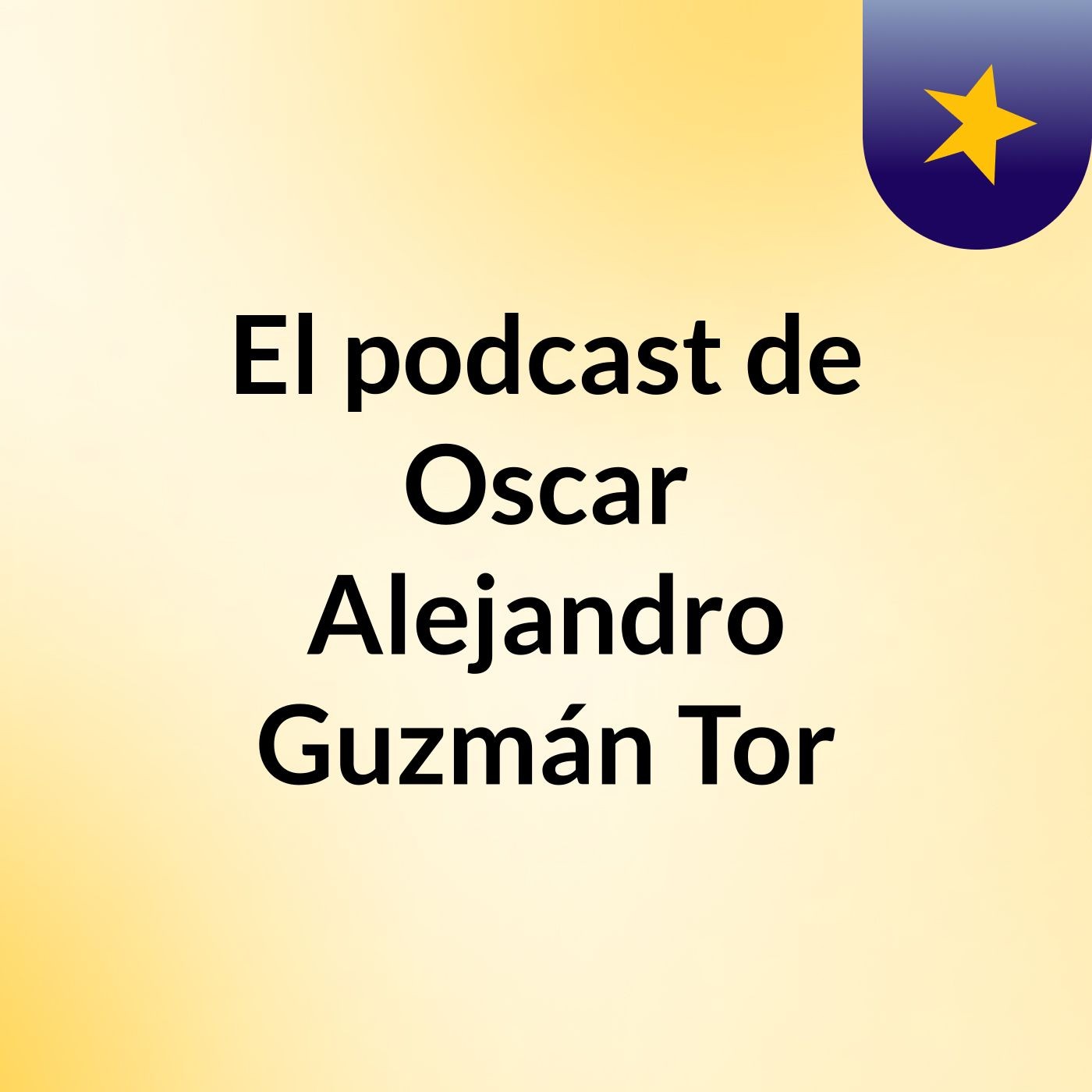 El podcast de Oscar Alejandro Guzmán Tor