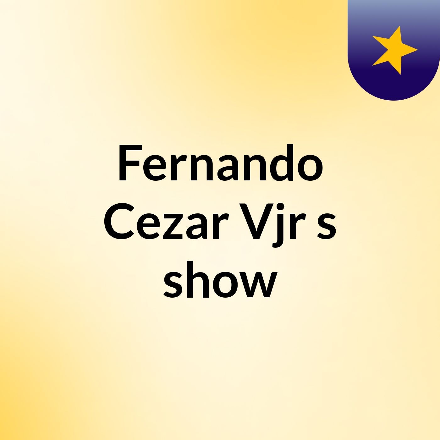 Fernando Cezar Vjr's show