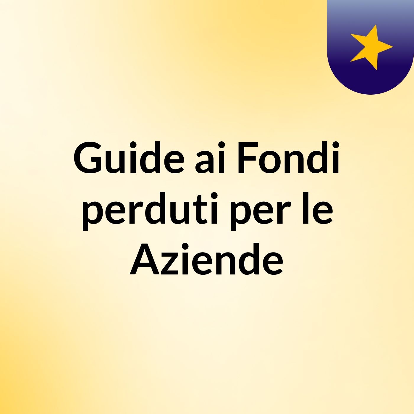 Guide ai Fondi perduti per le Aziende