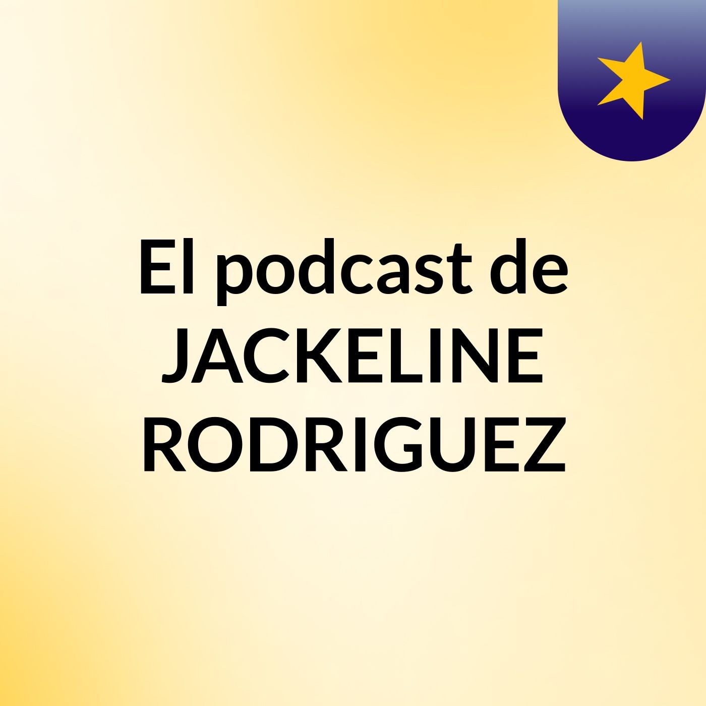 El podcast de JACKELINE RODRIGUEZ