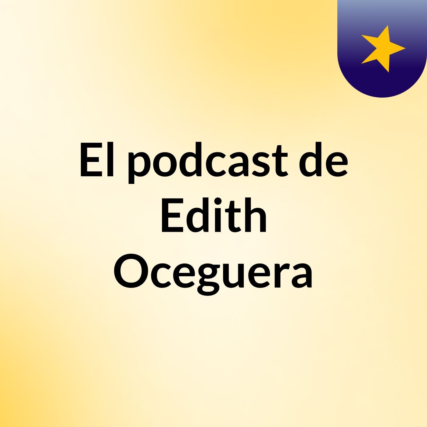 El podcast de Edith Oceguera