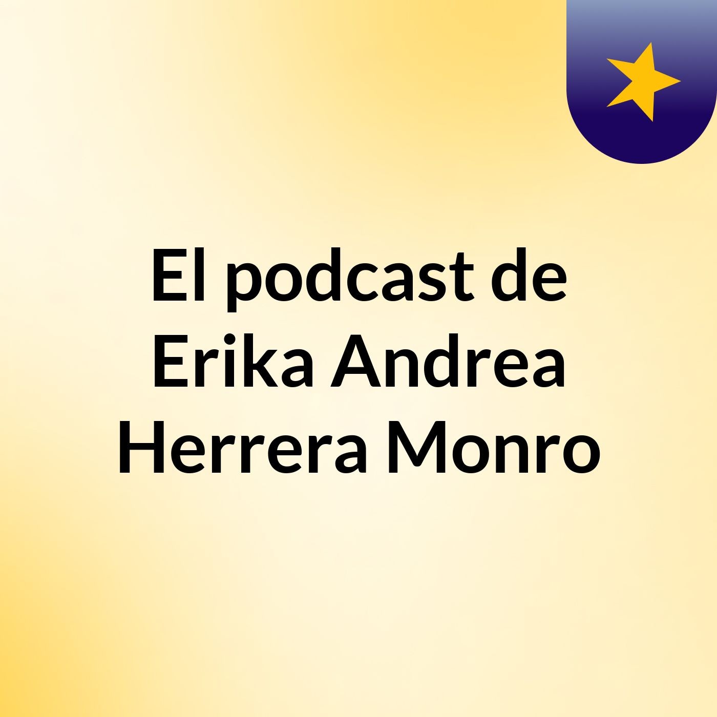 El podcast de Erika Andrea Herrera Monro