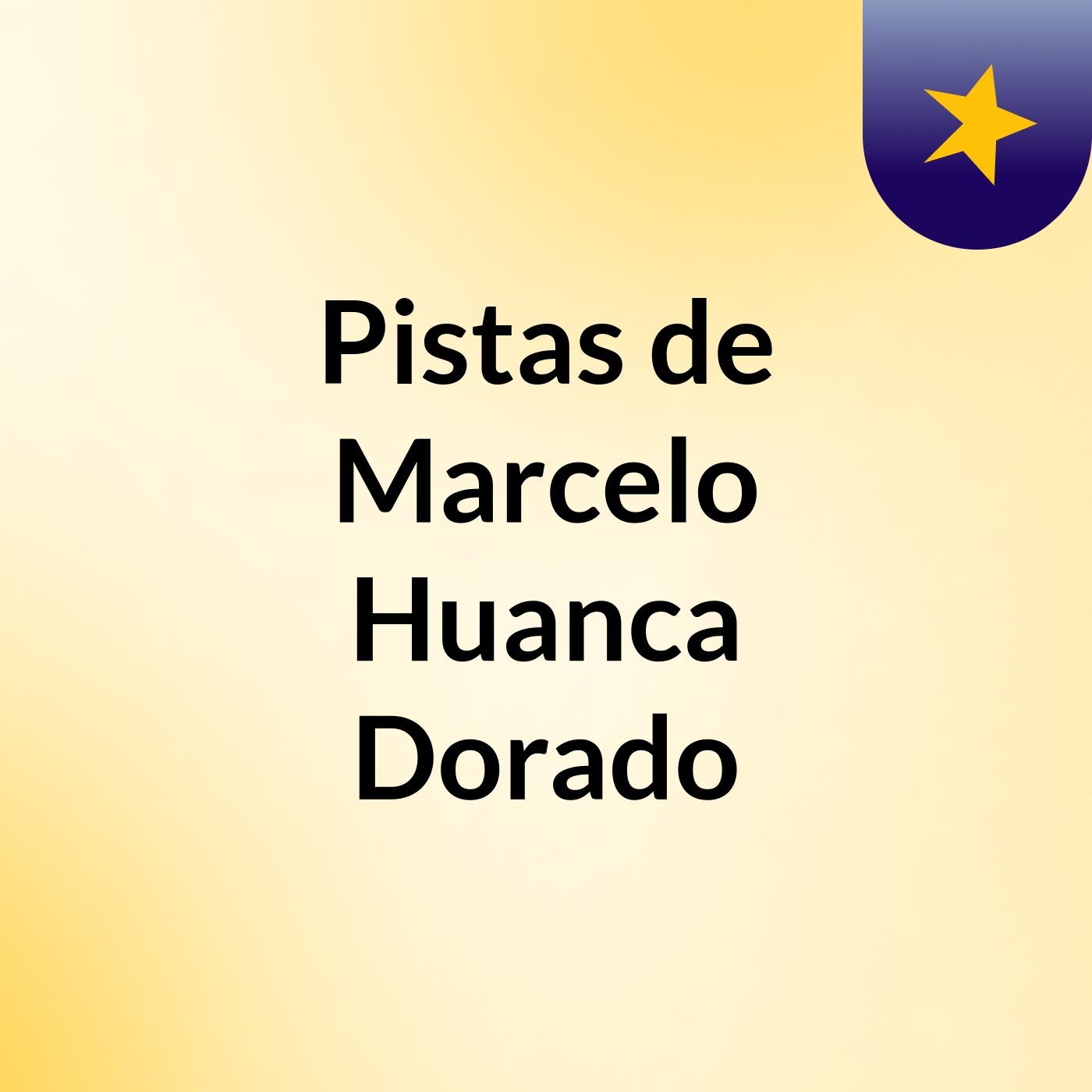 Pistas de Marcelo  Huanca Dorado