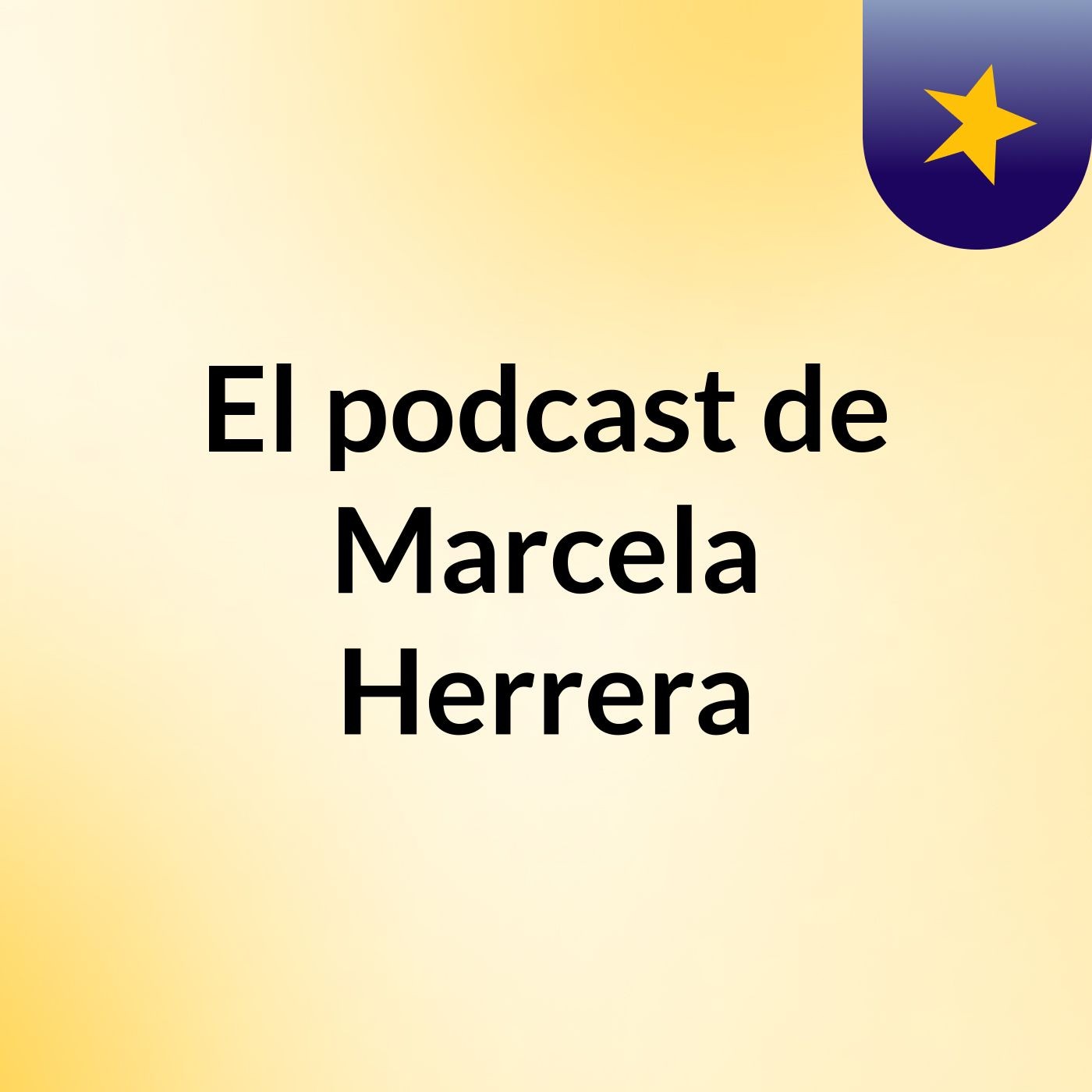 El podcast de Marcela Herrera podcast artwork