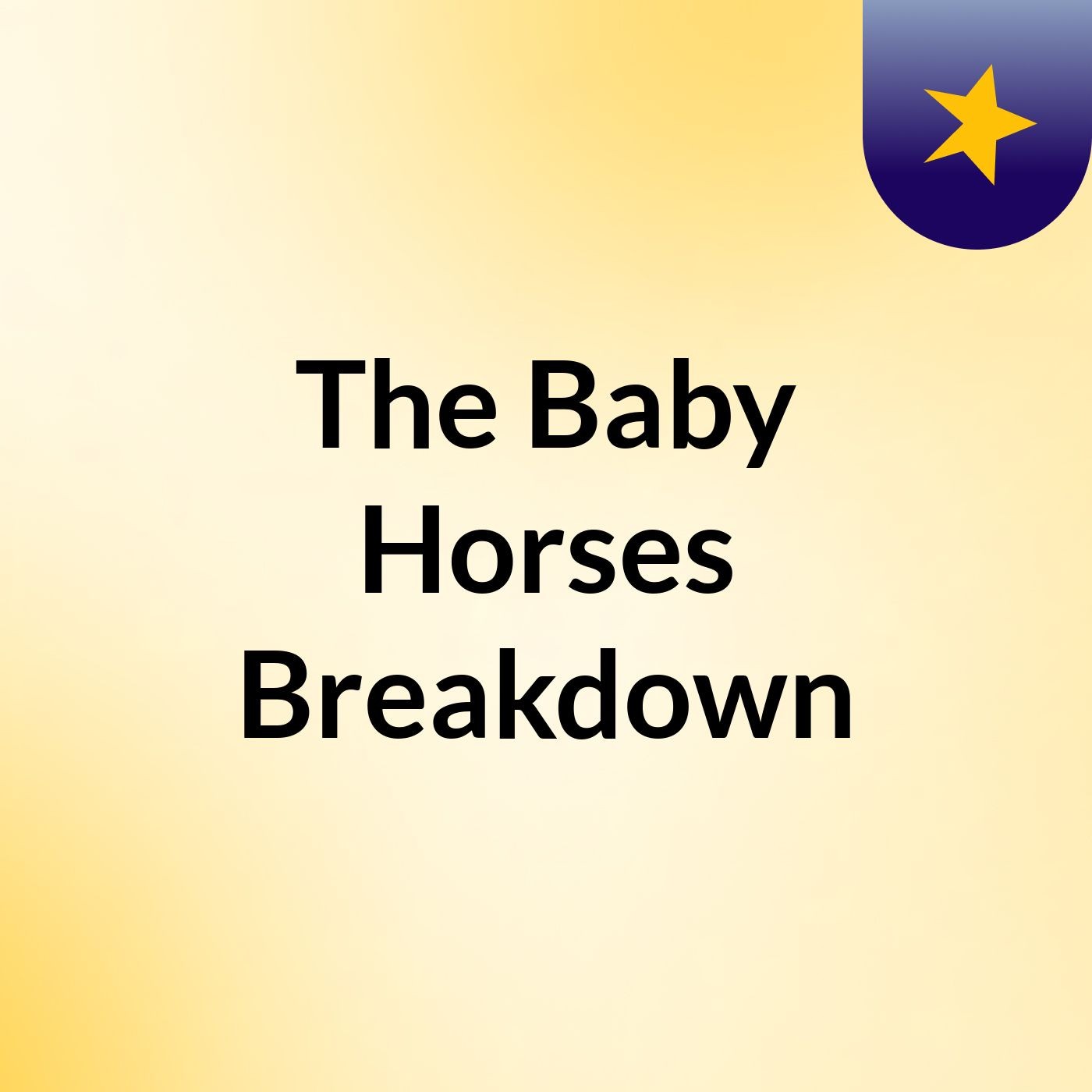 The Baby Horses Breakdown