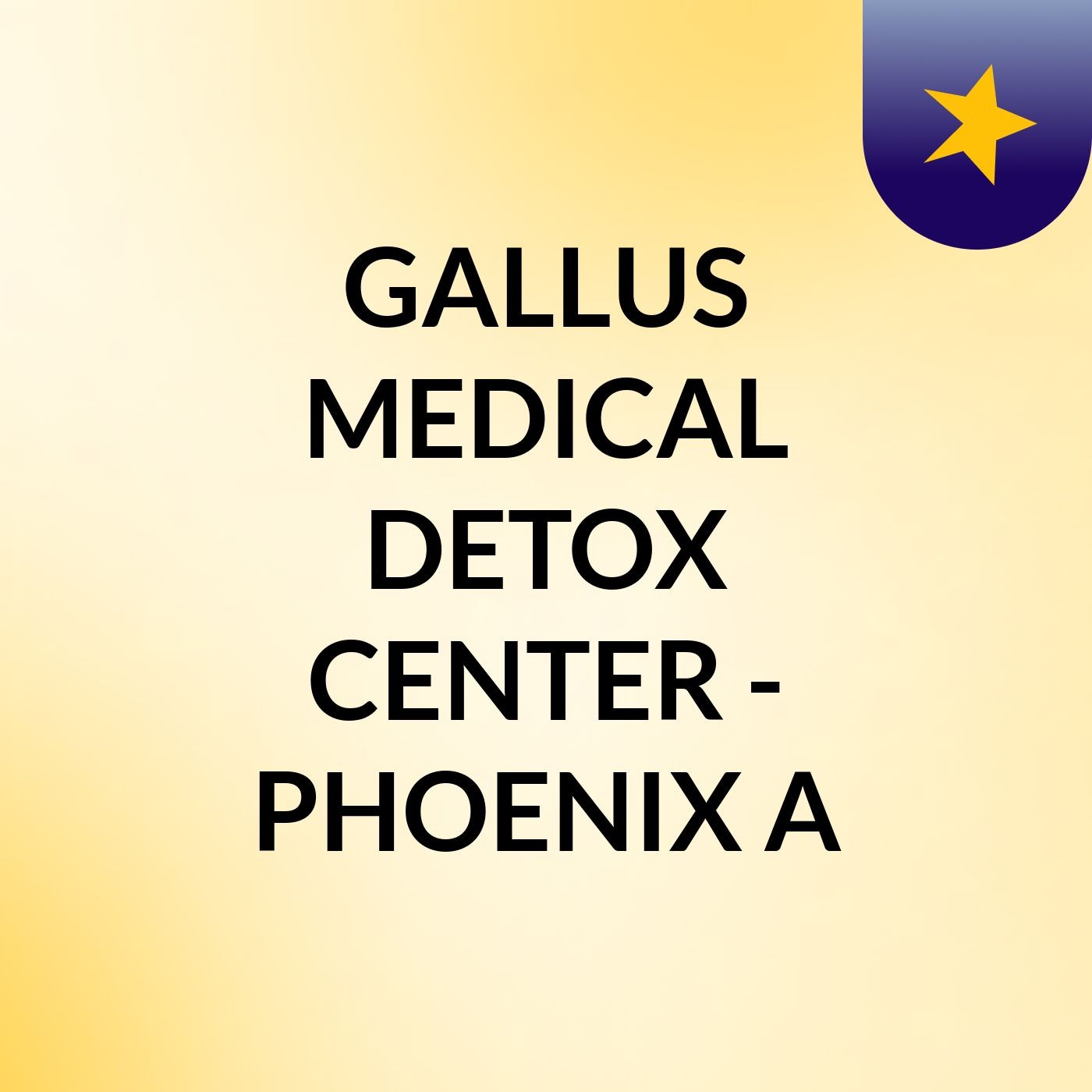 GALLUS MEDICAL DETOX CENTER - PHOENIX, A