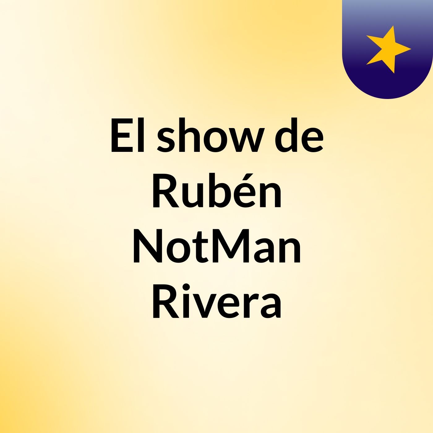 El show de Rubén NotMan Rivera