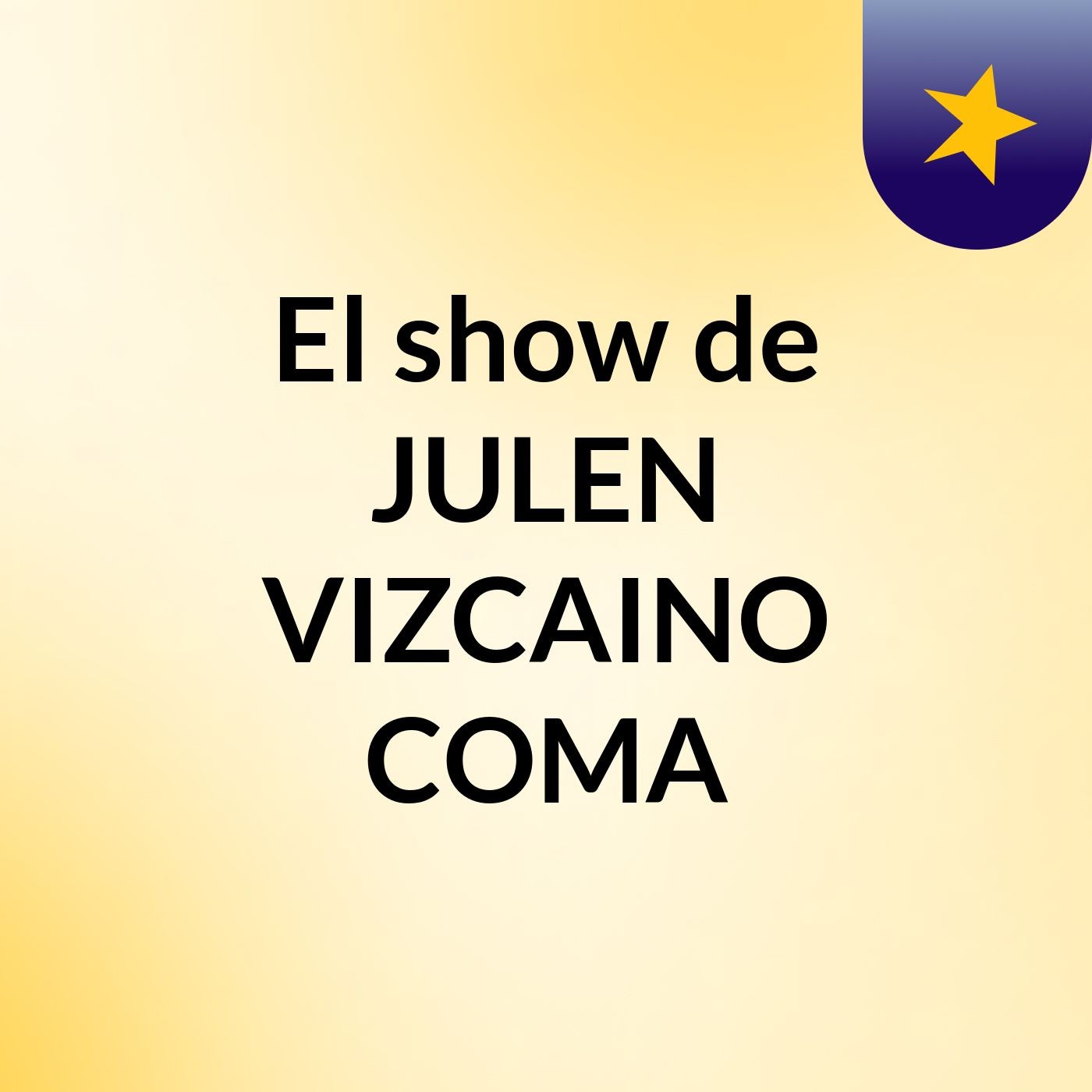 El show de JULEN VIZCAINO COMA