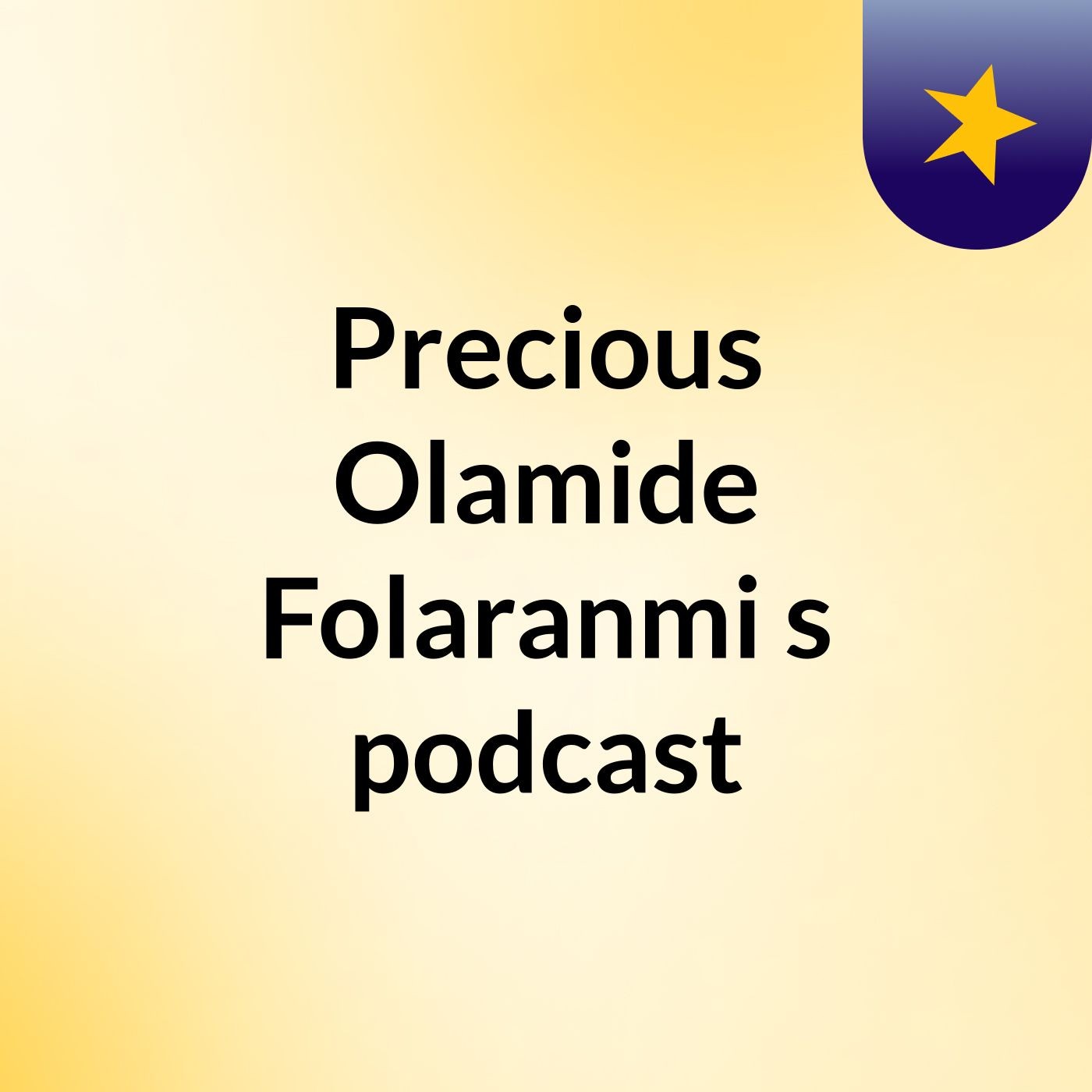 Precious Olamide Folaranmi's podcast