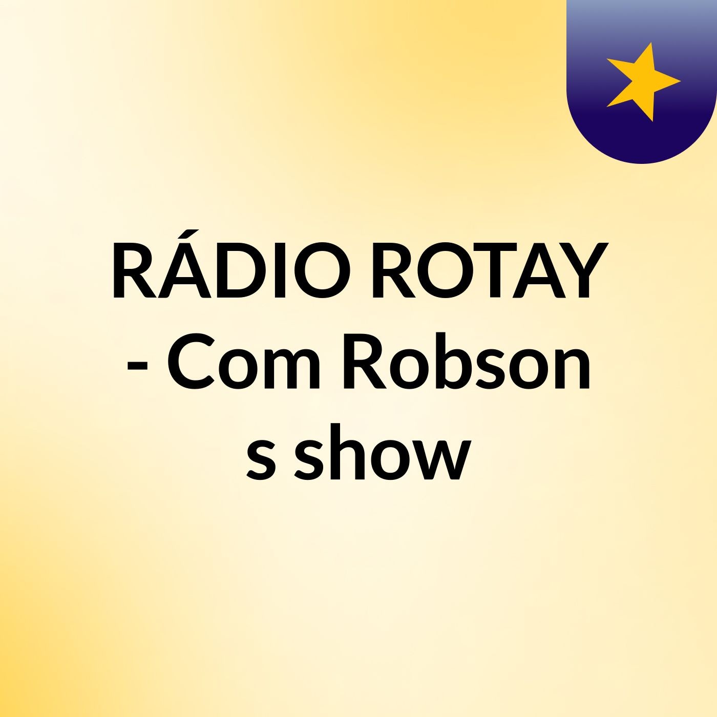 RÁDIO ROTAY - Com Robson's show