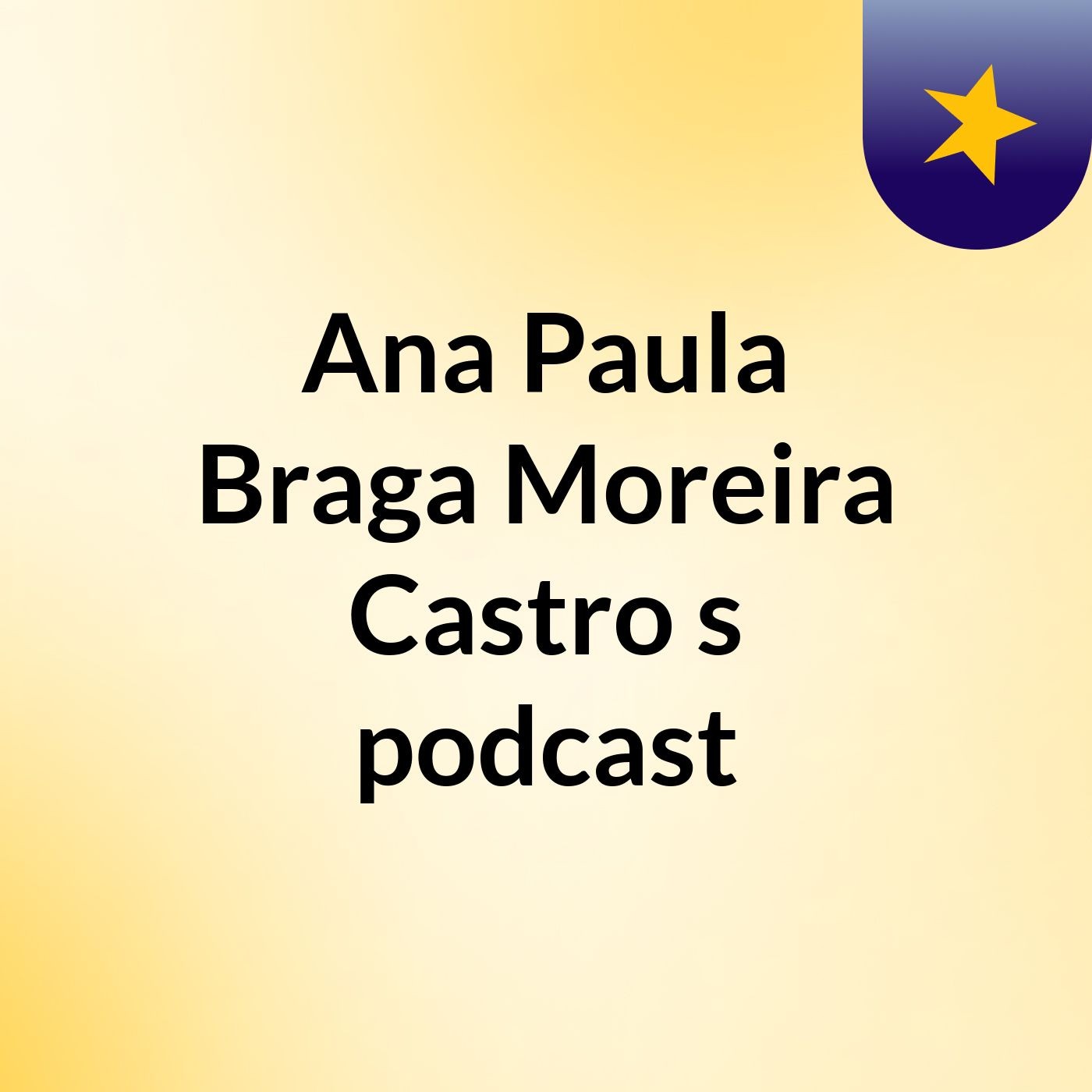 Ana Paula Braga Moreira Castro\'s podcast