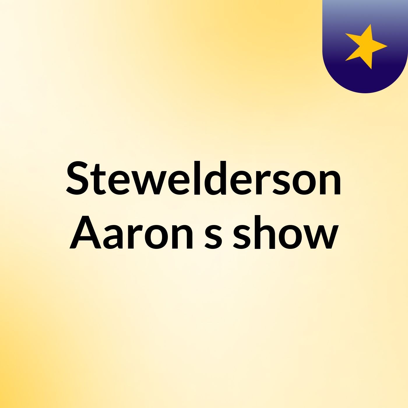 Stewelderson Aaron's show