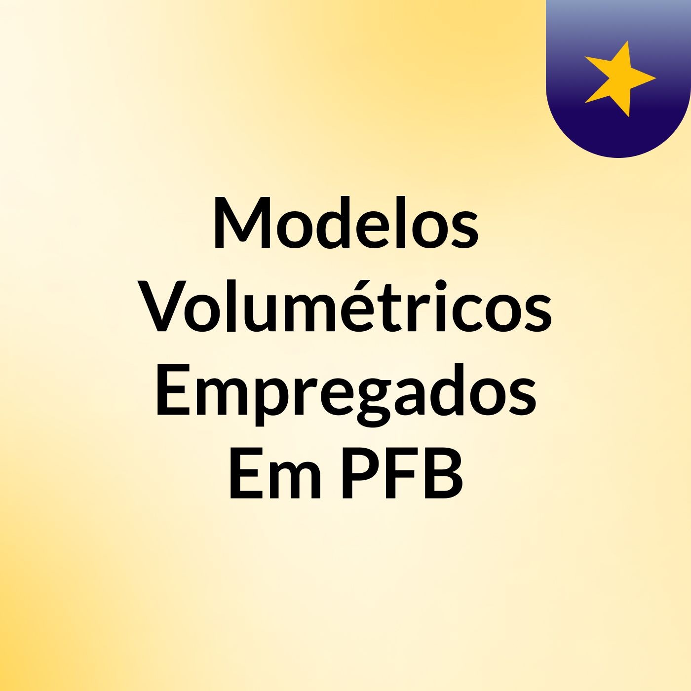 Modelos Volumétricos Empregados Em PFB