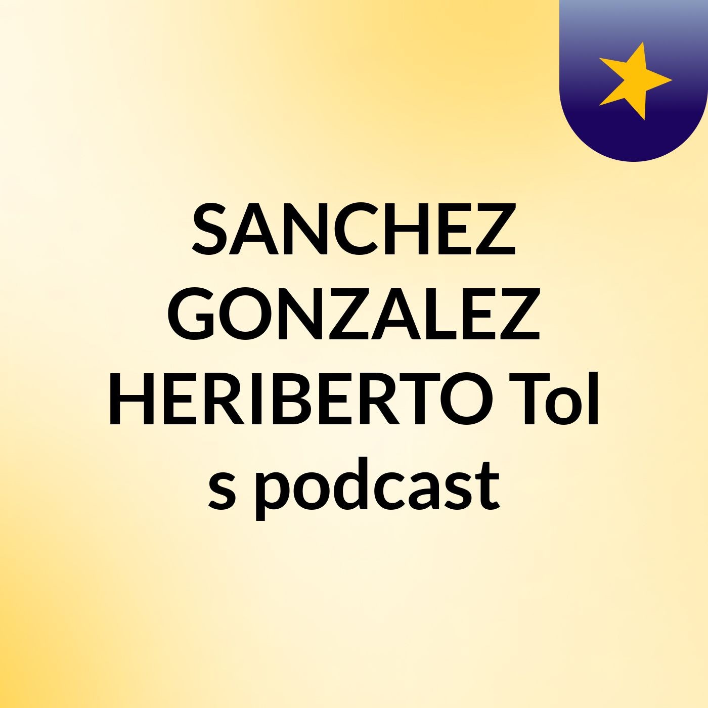 SANCHEZ GONZALEZ HERIBERTO Tol's podcast