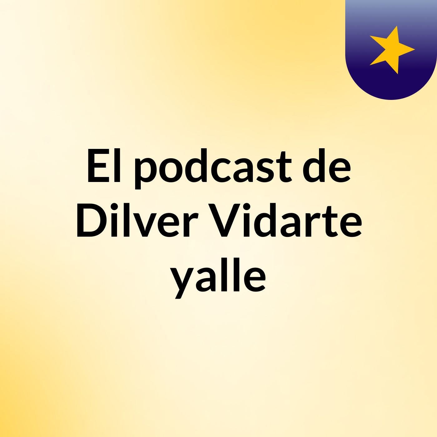 El podcast de Dilver Vidarte yalle podcast artwork