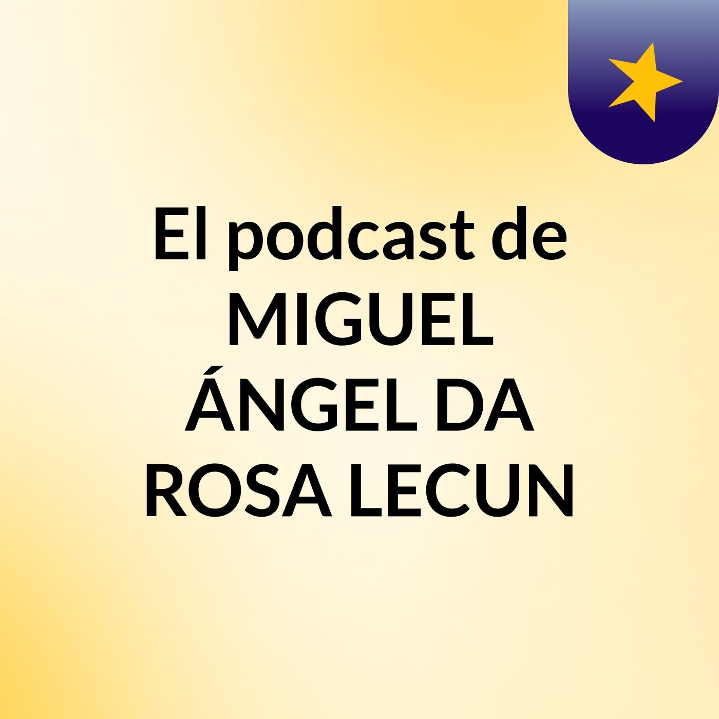 El podcast de MIGUEL ÁNGEL DA ROSA LECUN