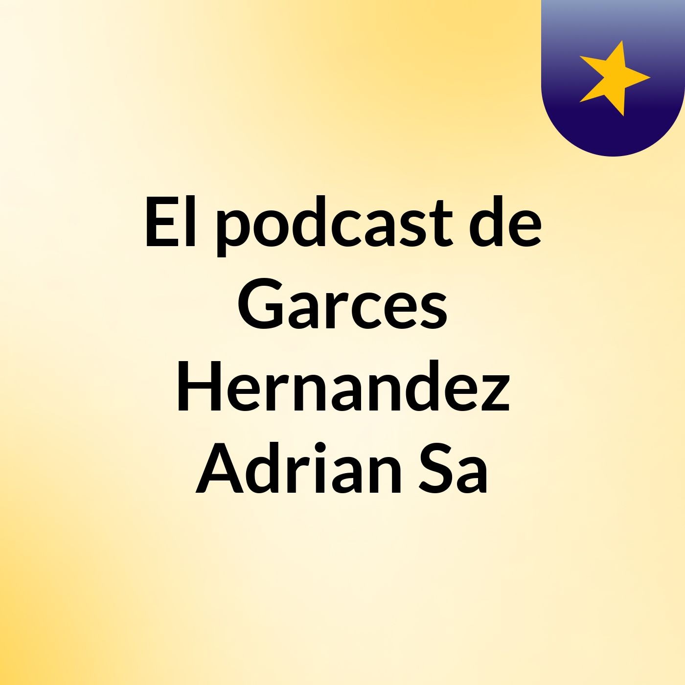 El podcast de Garces Hernandez Adrian Sa podcast artwork