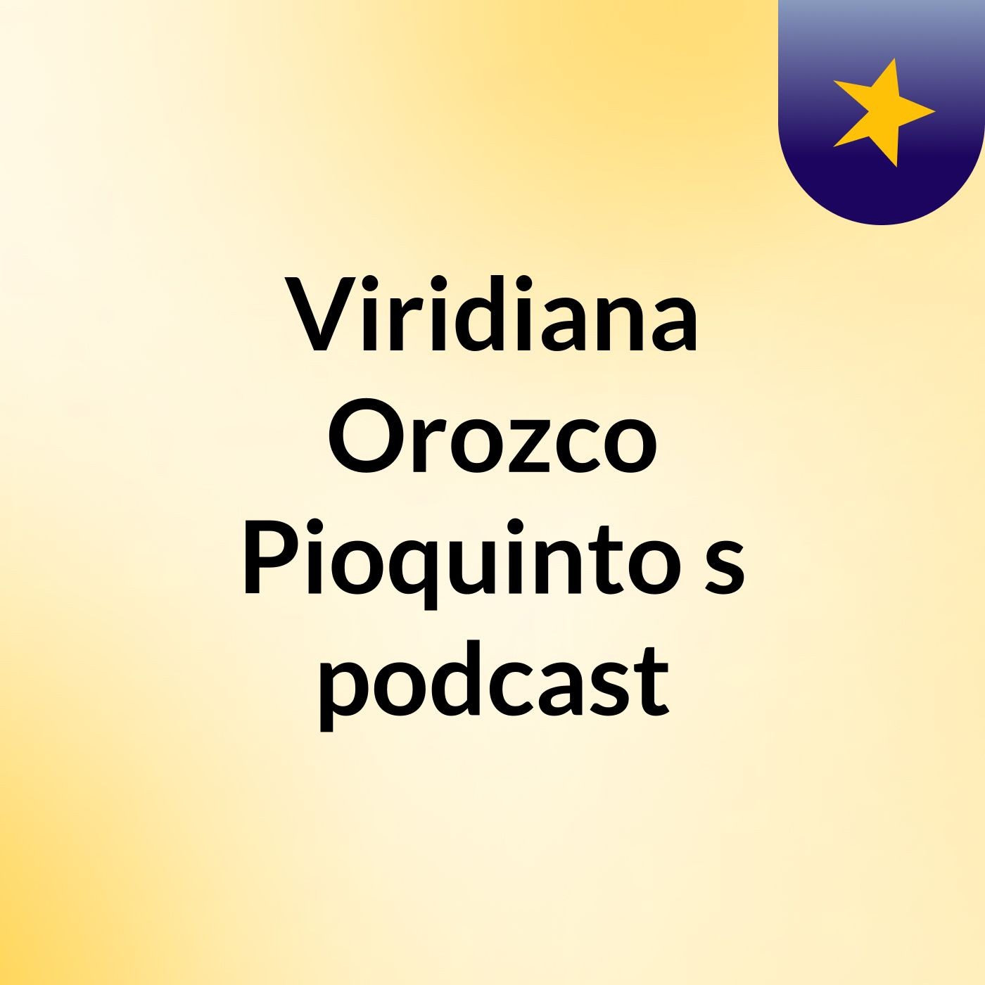 Viridiana Orozco Pioquinto's podcast