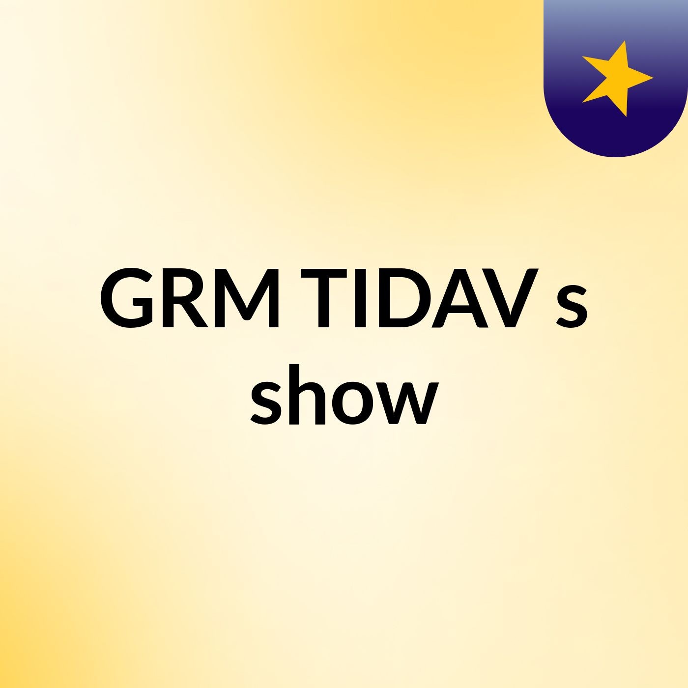GRM TIDAV's show