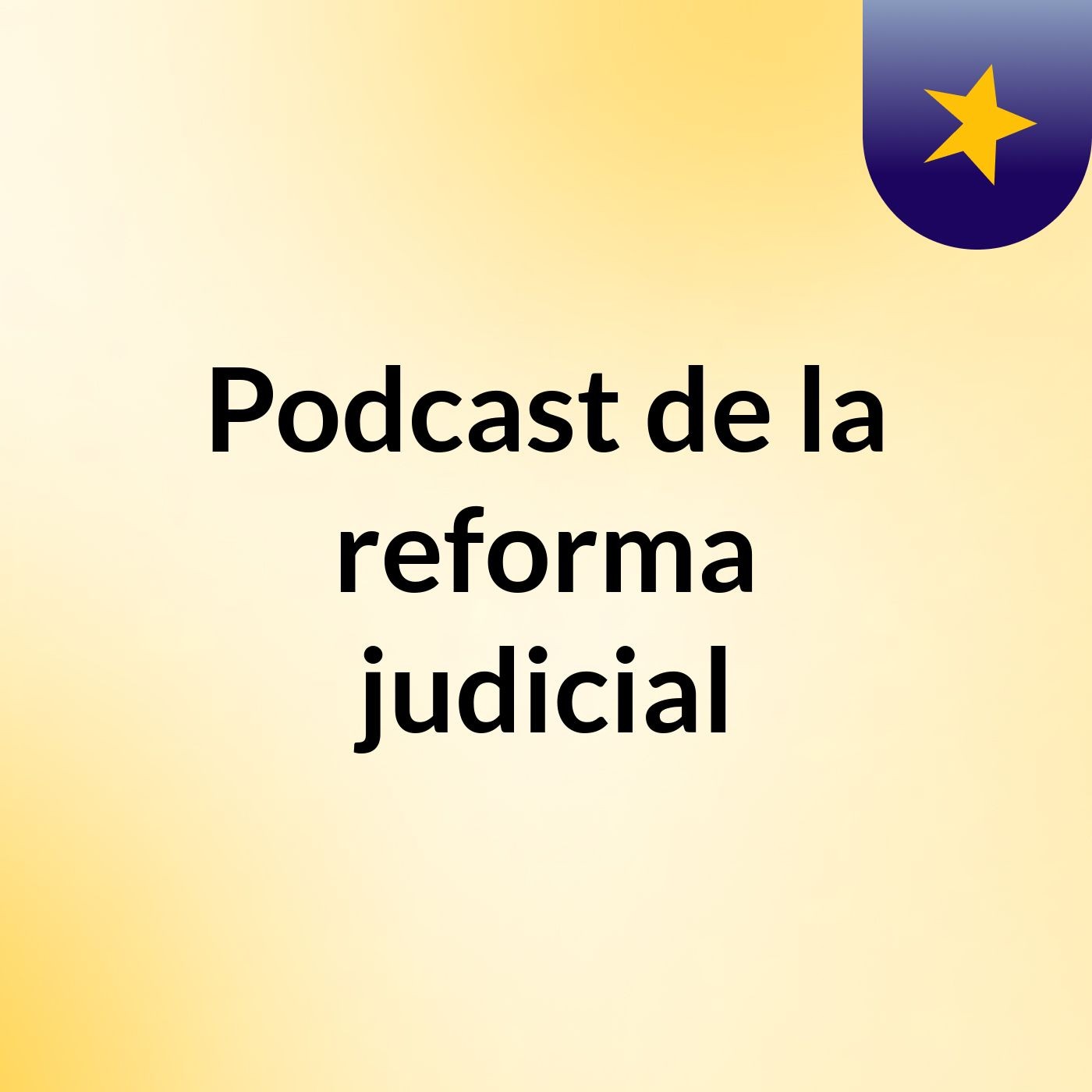 Podcast de la reforma judicial podcast artwork