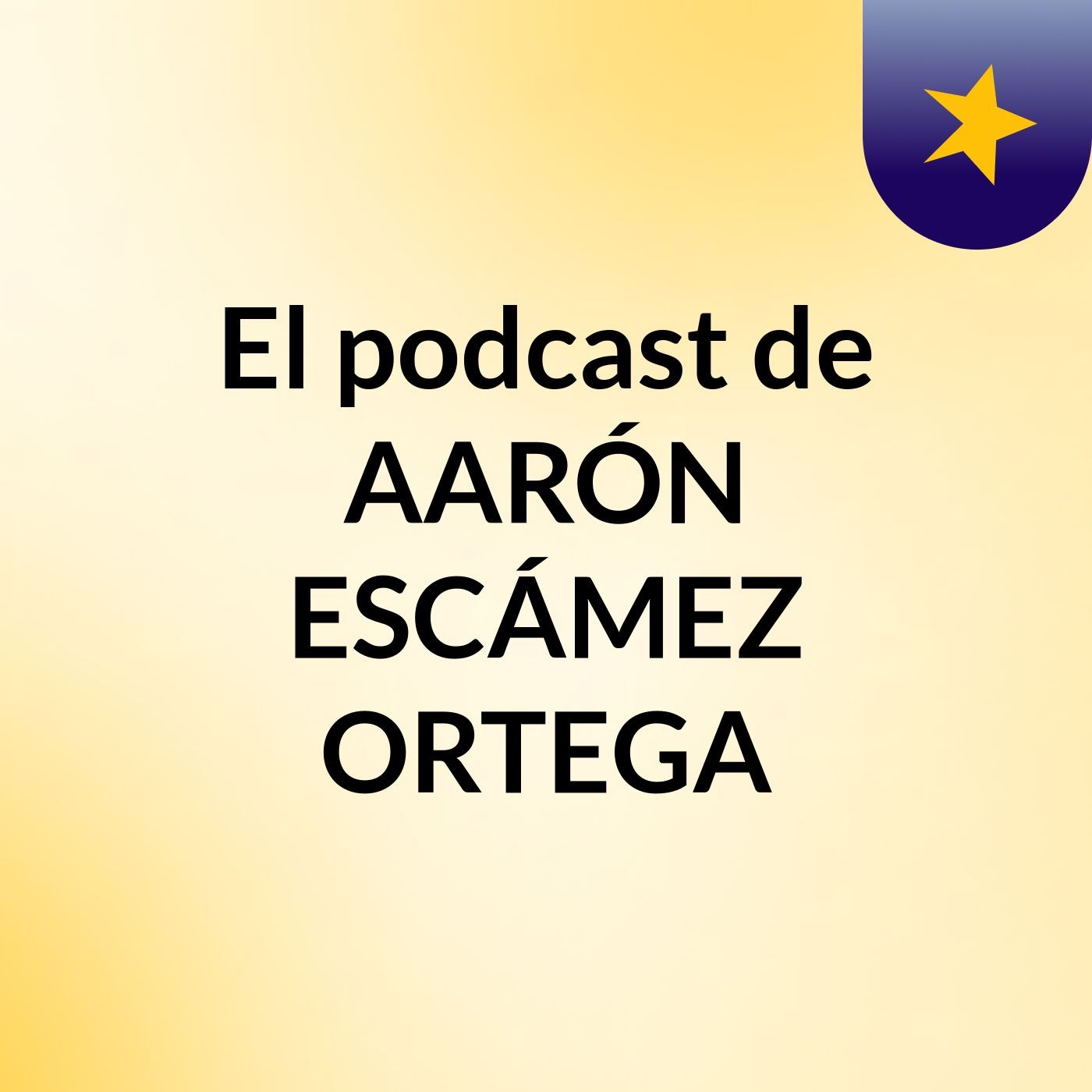 El podcast de AARÓN ESCÁMEZ ORTEGA