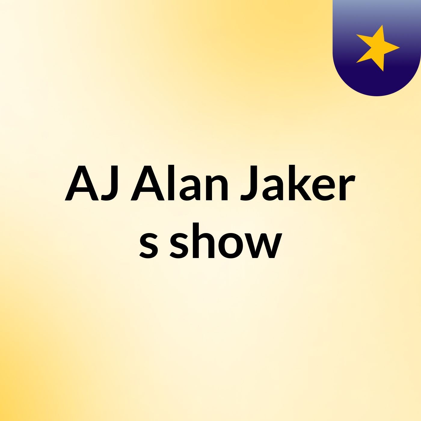 AJ Alan Jaker's show