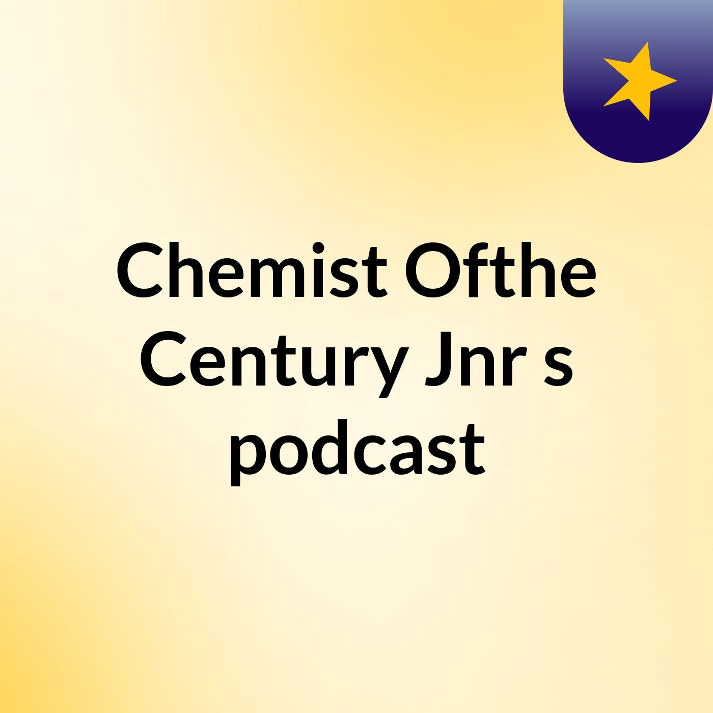Chemist Ofthe Century Jnr's podcast