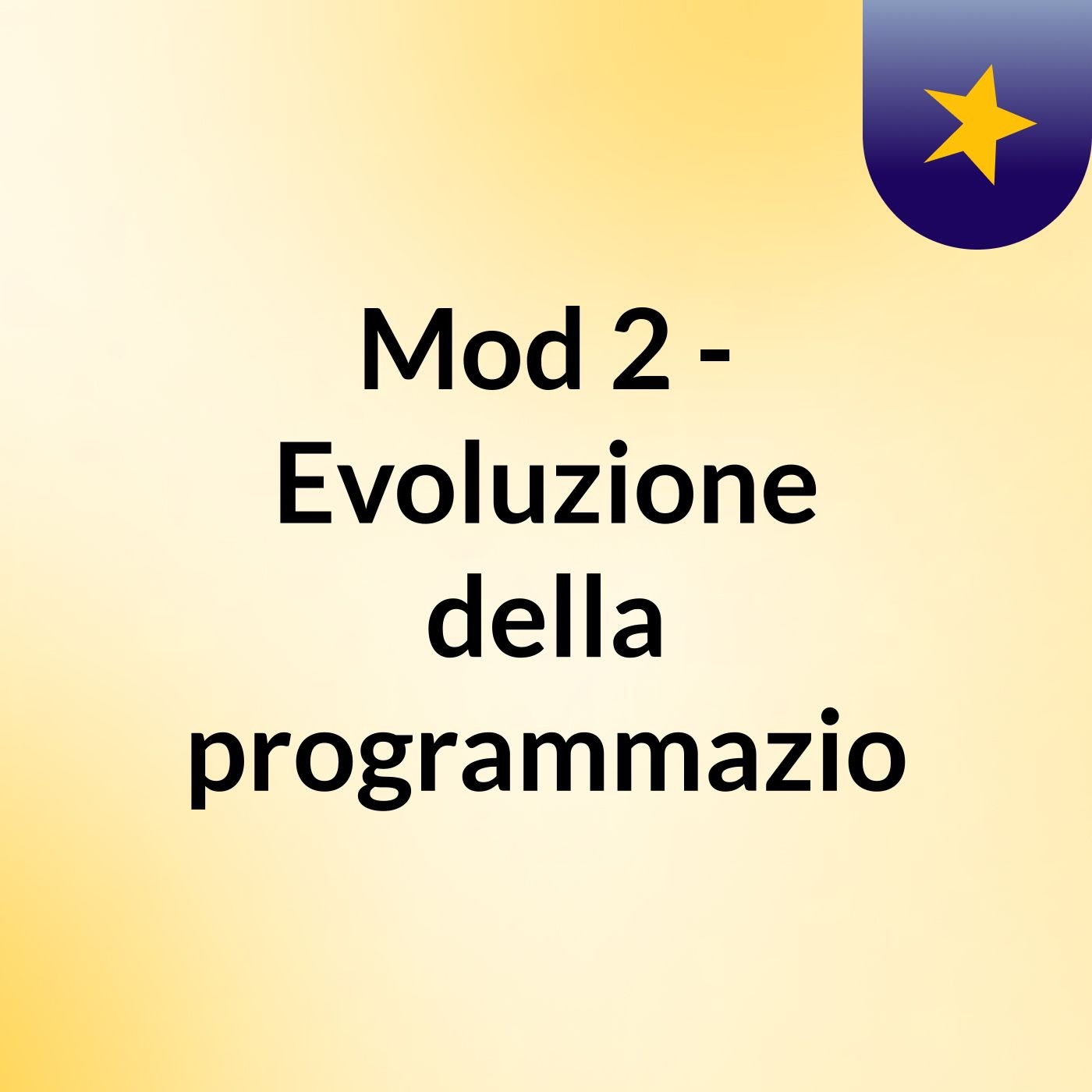 Mod 2 - Evoluzione della programmazio