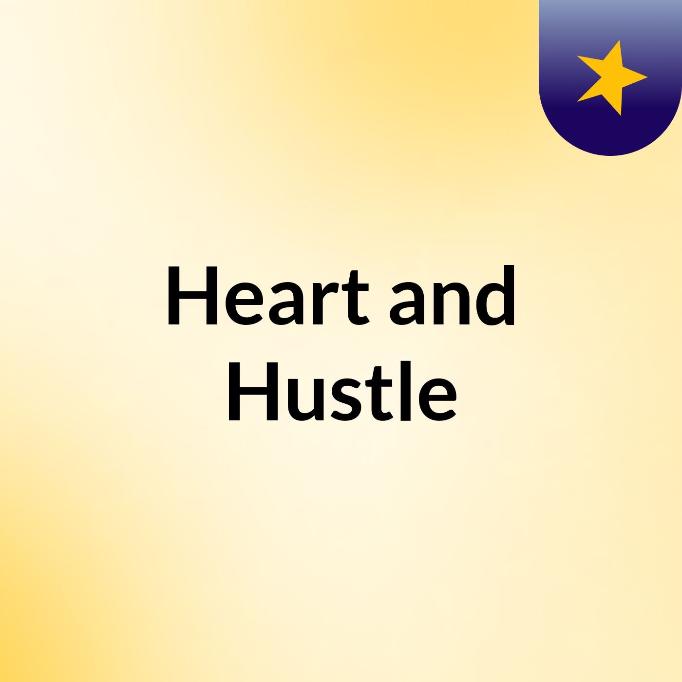 Heart and Hustle podcast artwork